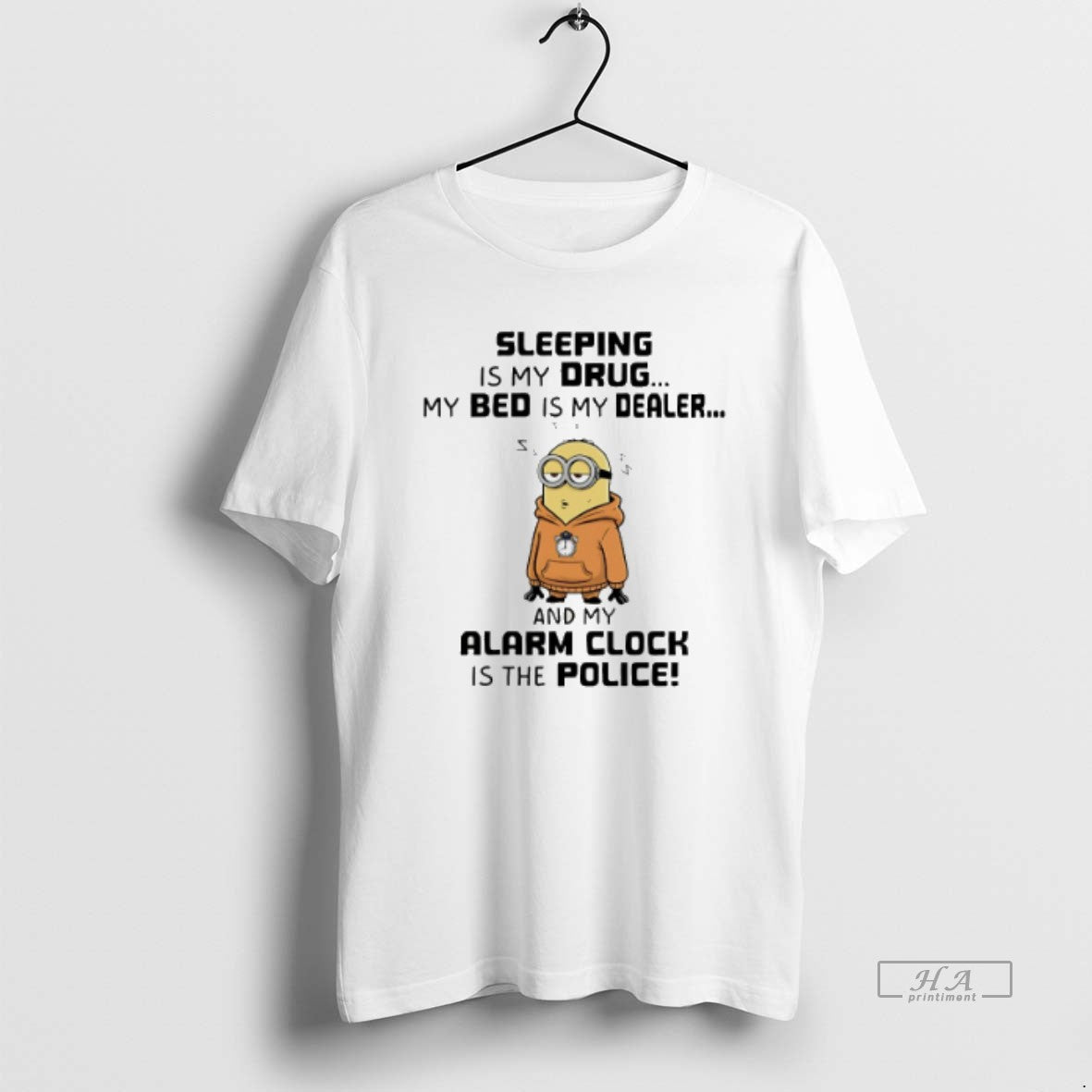 Official Trendy Minion Sleeping Is My Drug My Bed Is My Dealer And My Alarm Unisex T-shirt, Sweatshirt, Hoodie, Long Sleeve Tee - T-Shirt, Sweatshirt, Hoodie
