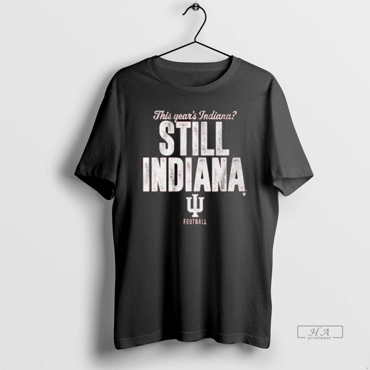 Official Trendy This Years Indiana Still Indiana Indiana Football Shirts Unisex T-shirt, Sweatshirt, Hoodie, Long Sleeve Tee - T-Shirt, Sweatshirt, Hoodie