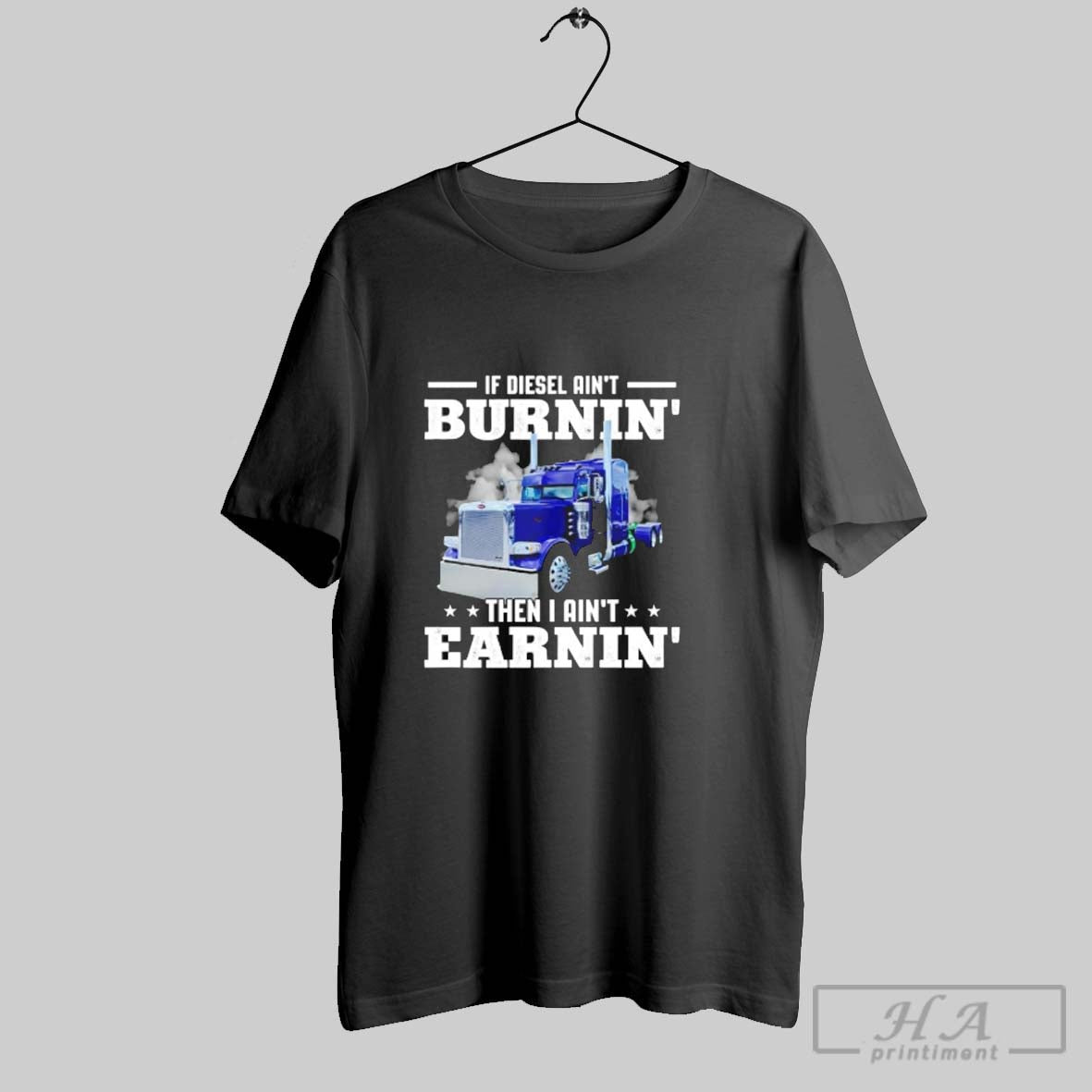 Official Trucker If Diesel Aint Burnin Then I Aint Earnin Unisex T-shirt, Sweatshirt, Hoodie, Long Sleeve Tee - T-Shirt, Sweatshirt, Hoodie