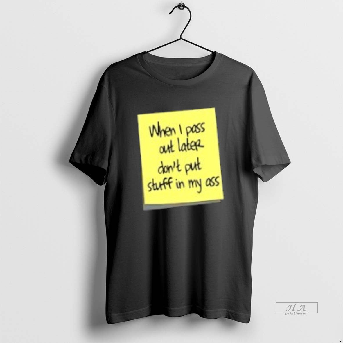 Official When I Pass Out Later Dont Put Stuff In My Ass - T-Shirt, Sweatshirt, Hoodie