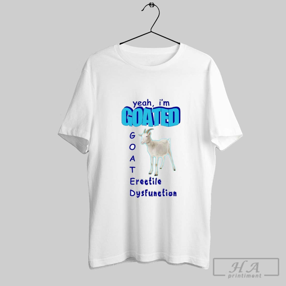 Official Yeah Im Goated Erectile Dysfunction Unisex T-shirt, Sweatshirt, Hoodie, Long Sleeve Tee - T-Shirt, Sweatshirt, Hoodie