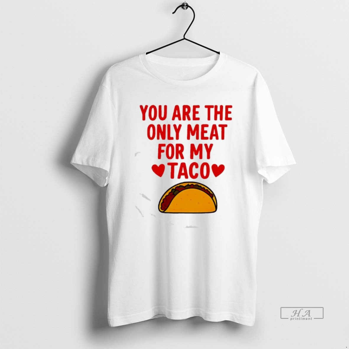 Official You Are The Ony Meat For My Taco Graphic - T-Shirt, Sweatshirt, Hoodie