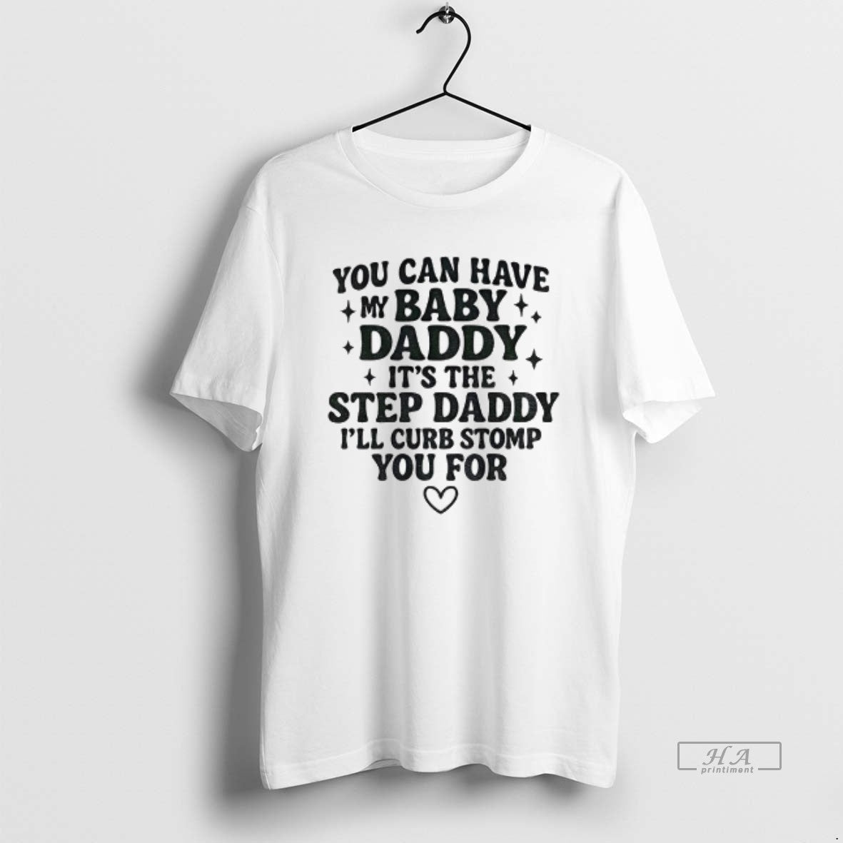 Official You Can Have My Baby Daddy Its The Step Daddy Funny Quote - T-Shirt, Sweatshirt, Hoodie