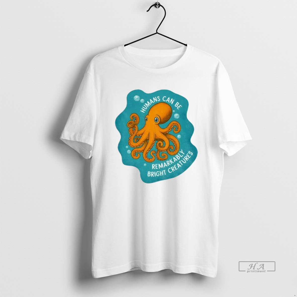 Official Octopus Humans Can Be Remarkably Bright Creatures - T-Shirt, Sweatshirt, Hoodie
