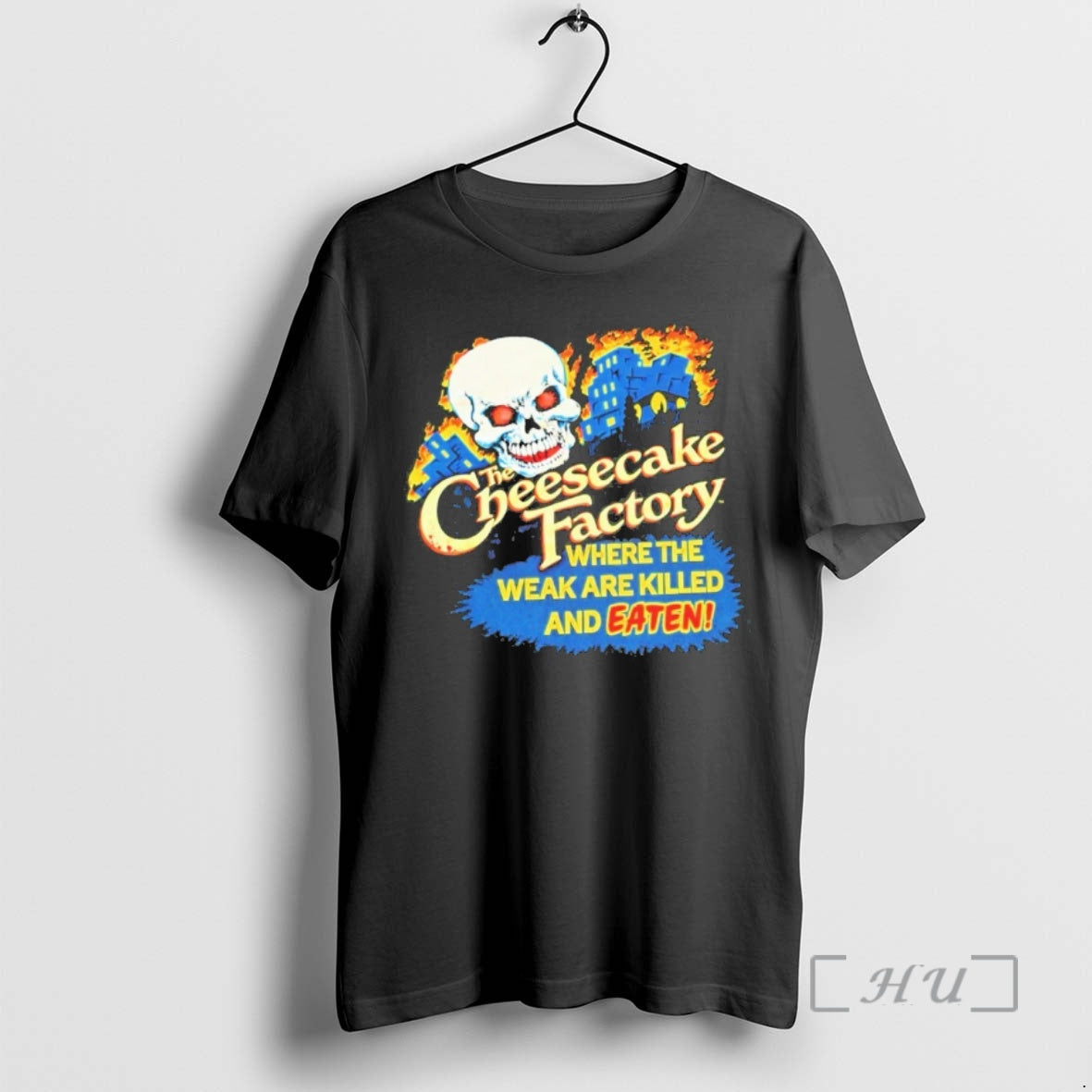 Officials 2026 The Cheesecake Factory Where The Weak Are Killed And Eaten Premium T Shirts - T-Shirt, Sweatshirt, Hoodie