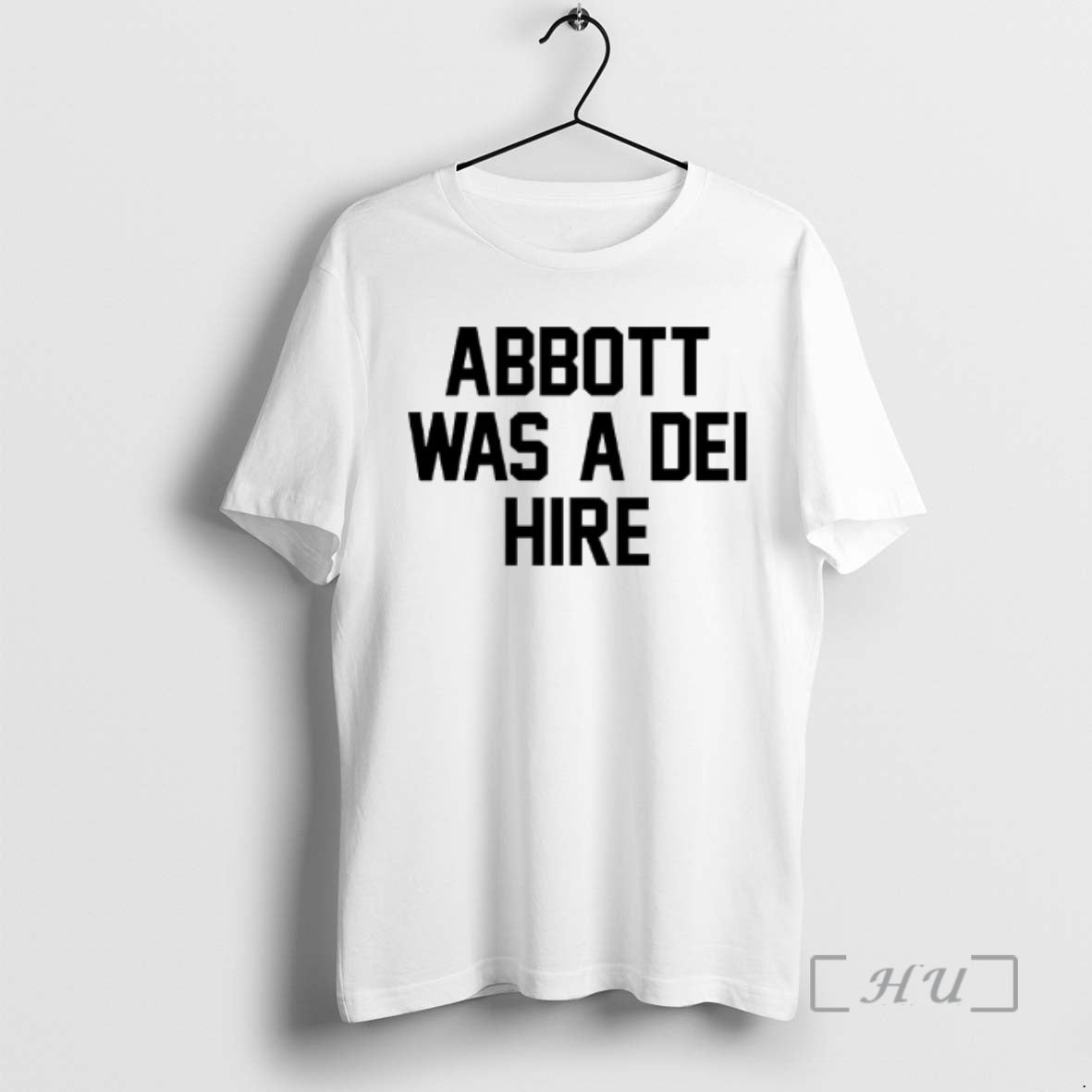 Officials Abbott Was A Dei Hire - T-Shirt, Sweatshirt, Hoodie