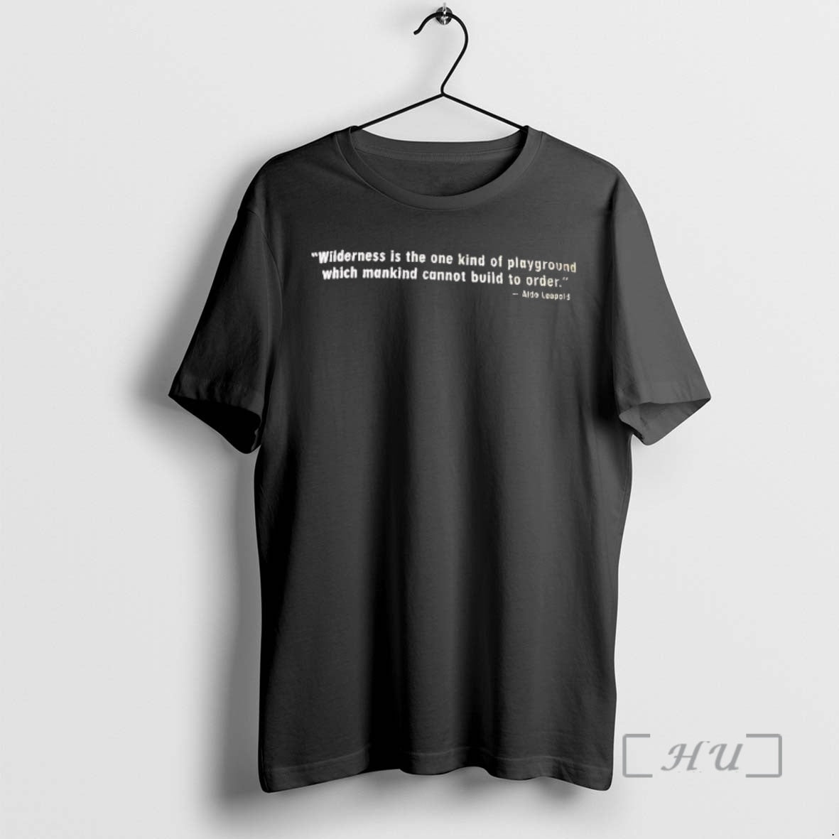 Officials Aldo Leopold Wilderness Is The One Kind Of Playground Which Mankind Premium T Shirts - T-Shirt, Sweatshirt, Hoodie