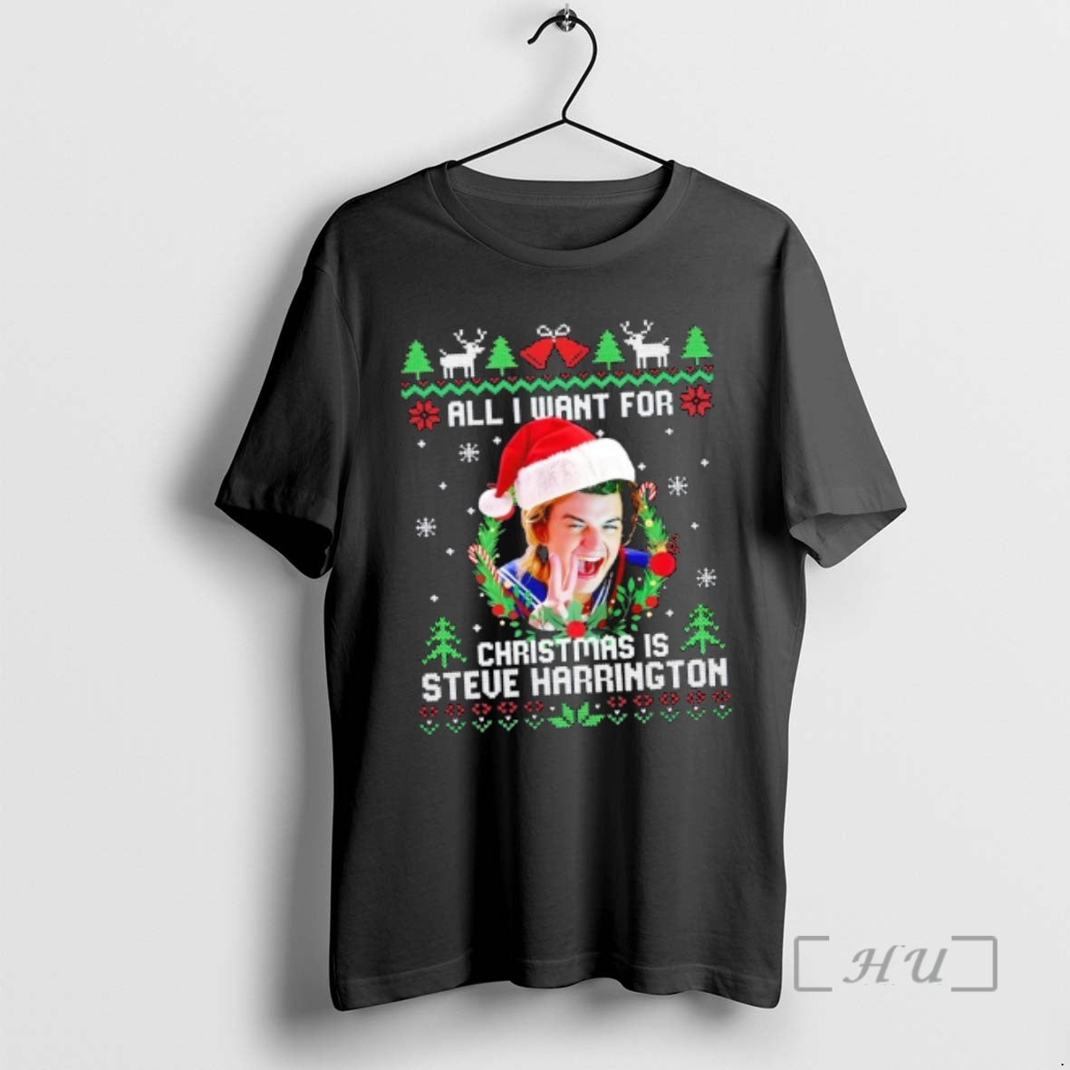 Officials All I Want For Christmas Is Steve Harrington Funny - T-Shirt, Sweatshirt, Hoodie