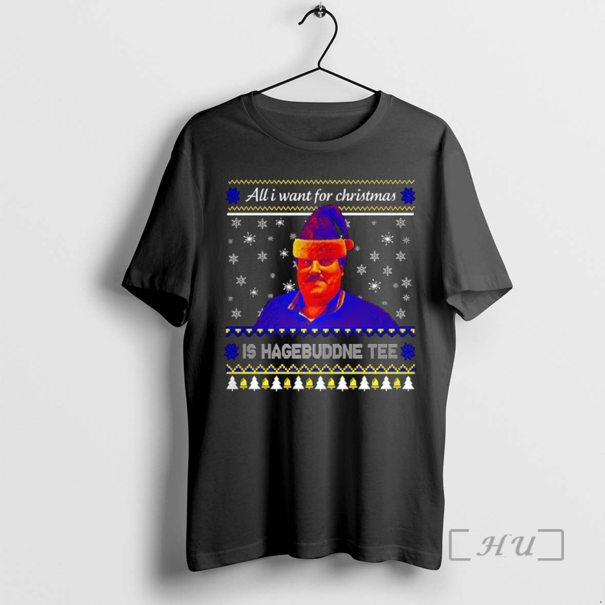 Officials All I Want For Christmas Is Hagebuddne Tee - T-Shirt, Sweatshirt, Hoodie