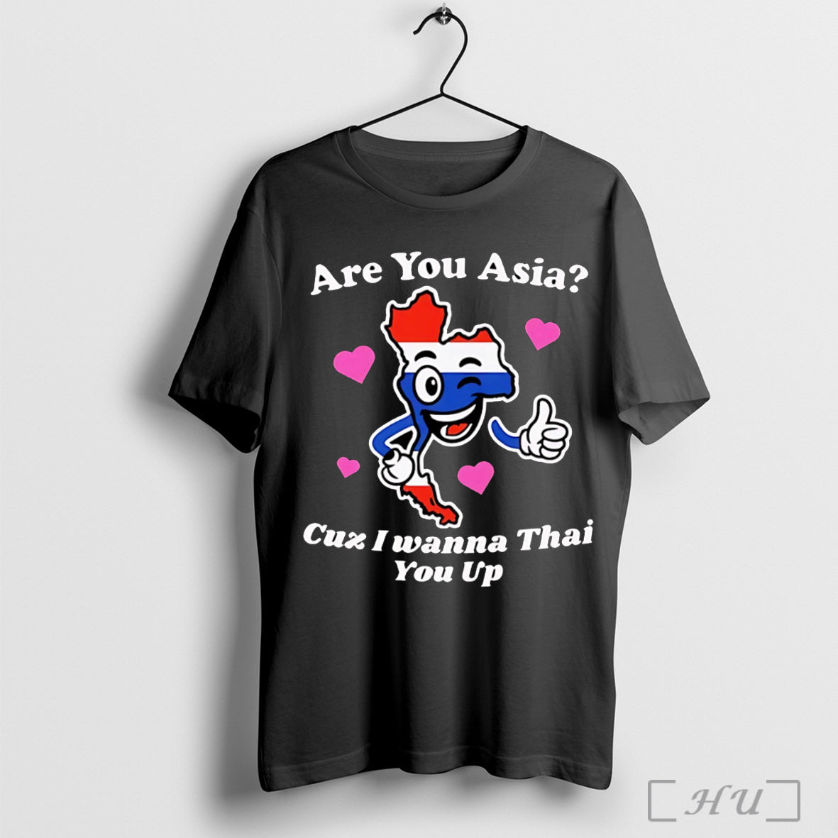Officials Are You Asia Cuz I Wanna Thai You Up T Shirt Unisex T-shirt, Sweatshirt, Hoodie, Long Sleeve Tee - T-Shirt, Sweatshirt, Hoodie