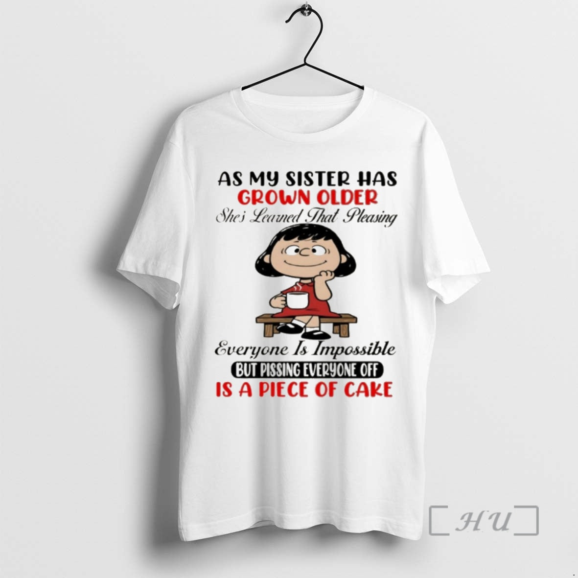 Officials As My Sister Has Grown Older Shes Learned That Pleasing Everyone Is Impossible But - T-Shirt, Sweatshirt, Hoodie