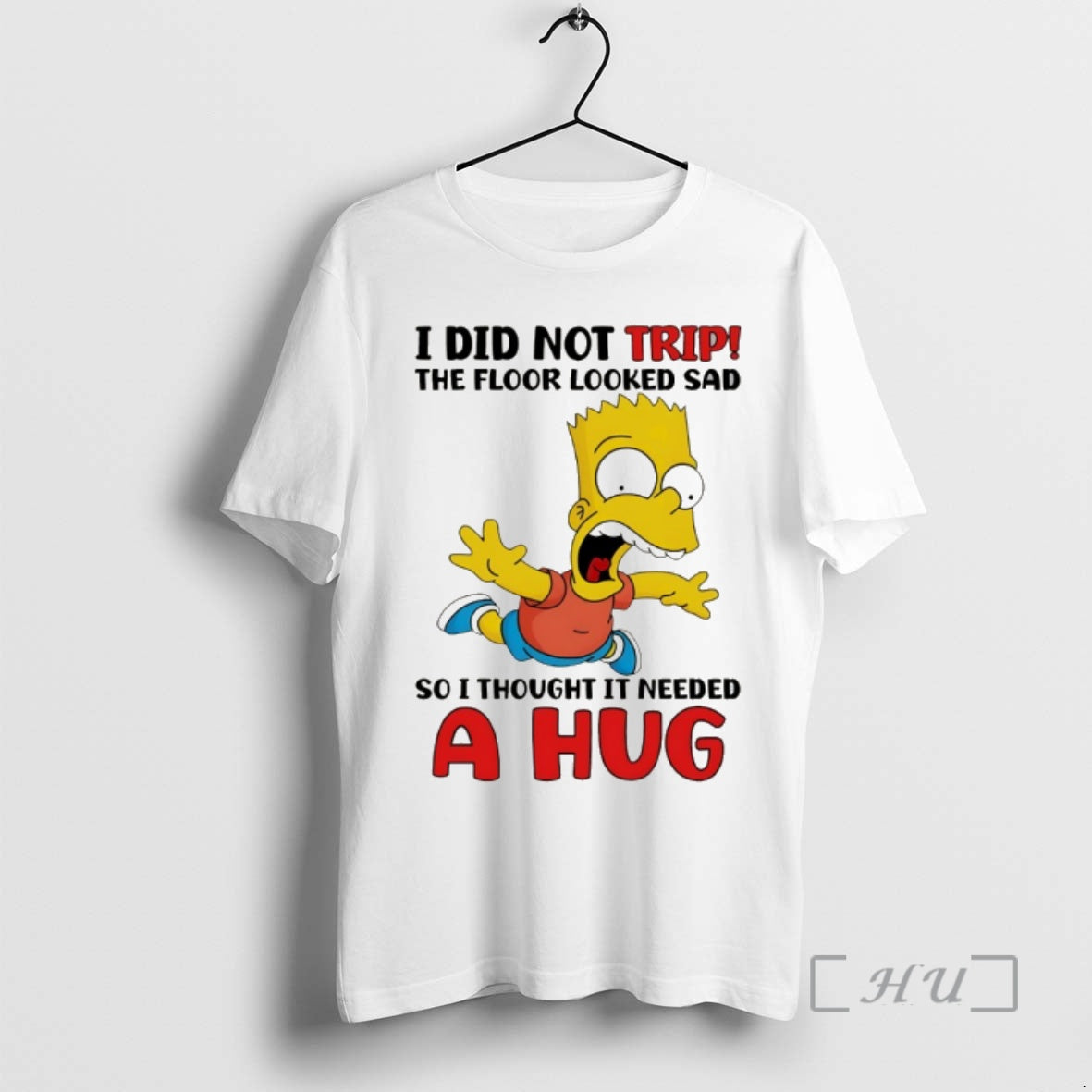Officials Bart I Did Not Trip The Floor Looked Sad So I Thought It Needed - T-Shirt, Sweatshirt, Hoodie