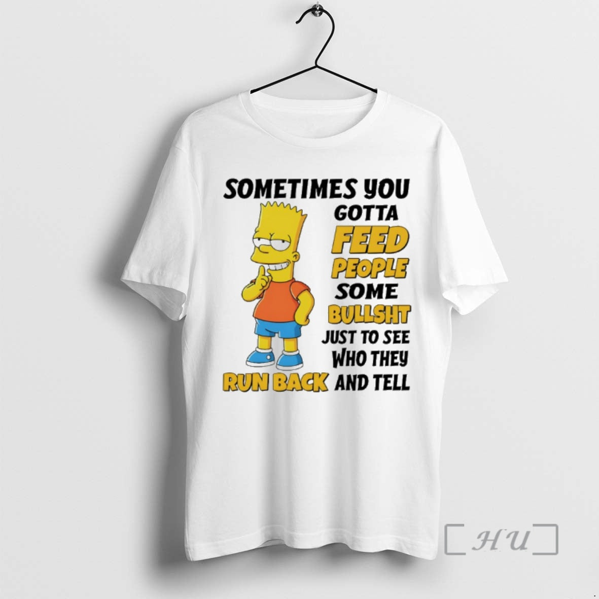 Officials Bart Simpson Sometimes You Gotta Feed People Some Bullshit To See Premium T Shirts - T-Shirt, Sweatshirt, Hoodie