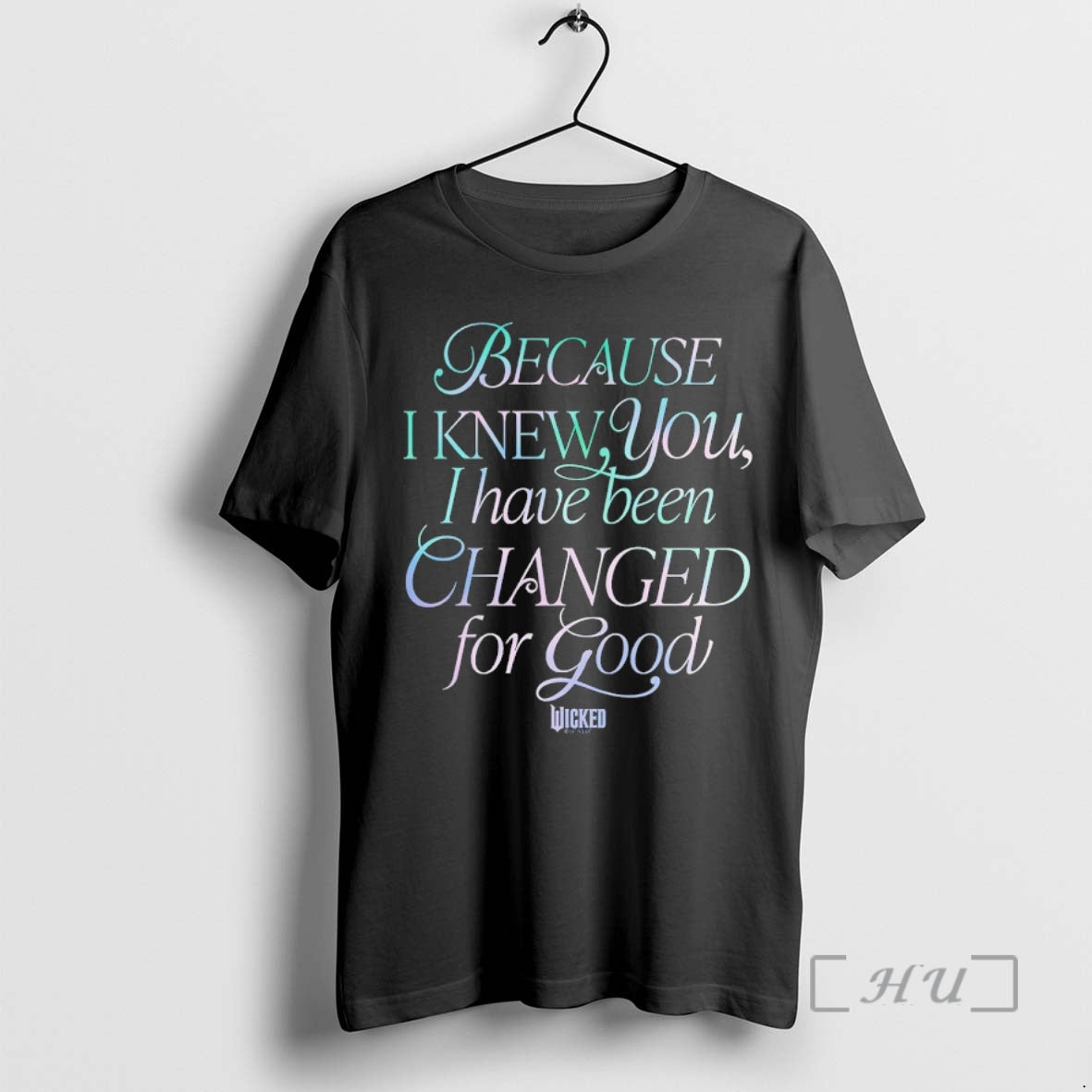 Officials Because I Knew You I Have Been Changed For Good Wicked Movie Premium - T-Shirt, Sweatshirt, Hoodie