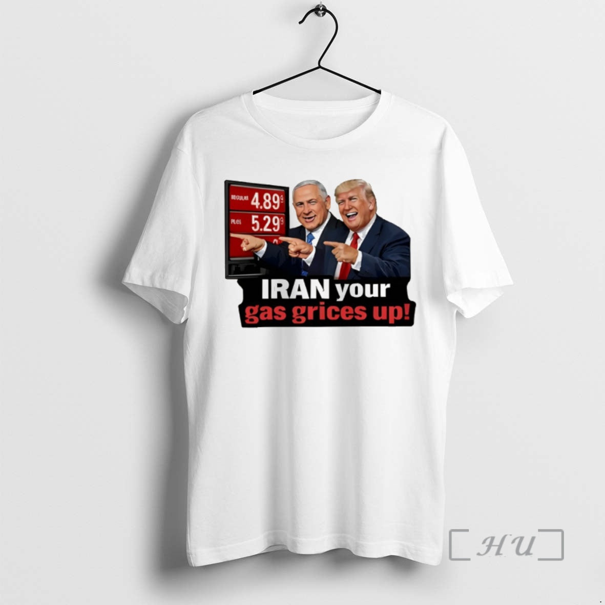 Officials Benjamin Netanyahu And Donald Trump Iran Your Gas Prices Up Meme Premium T Shirts - T-Shirt, Sweatshirt, Hoodie