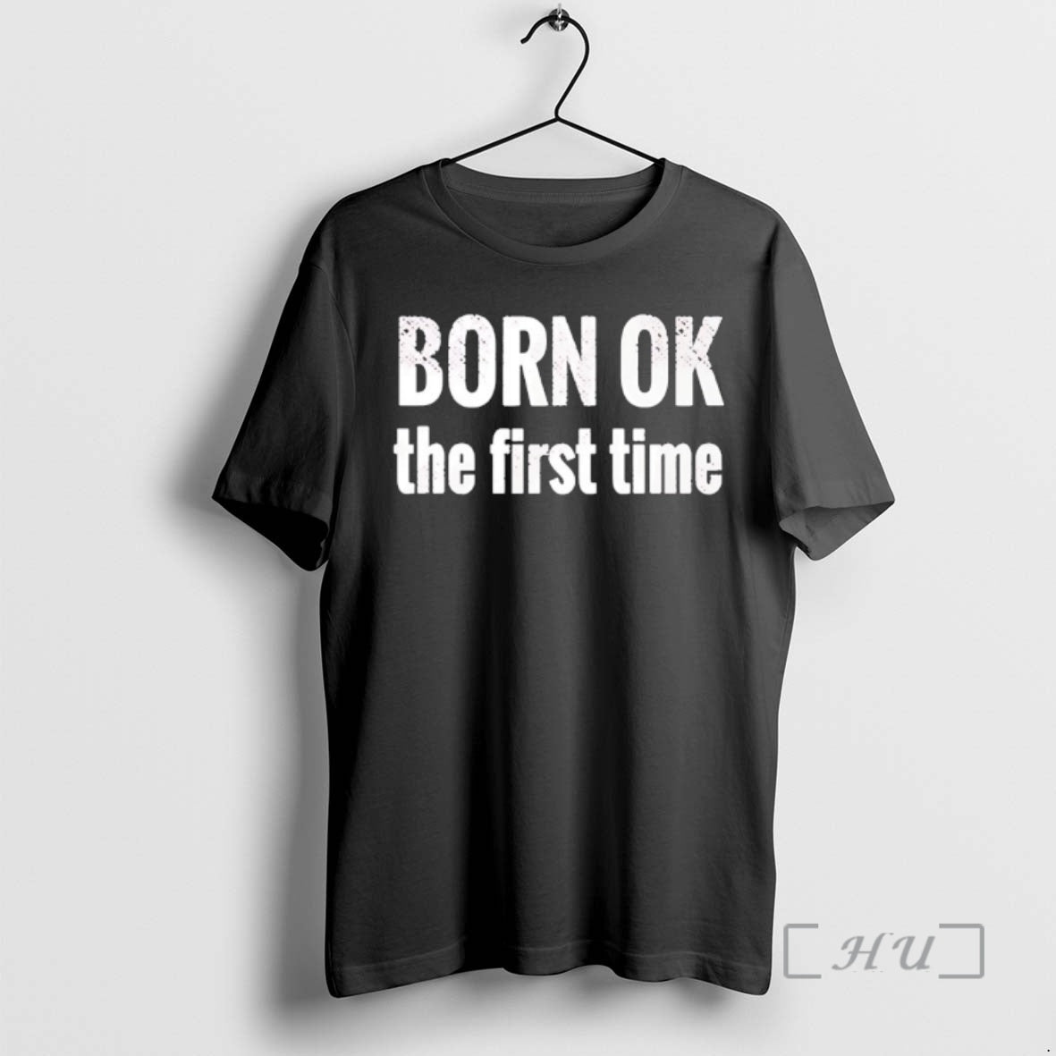 Officials Born Ok The First Time - T-Shirt, Sweatshirt, Hoodie