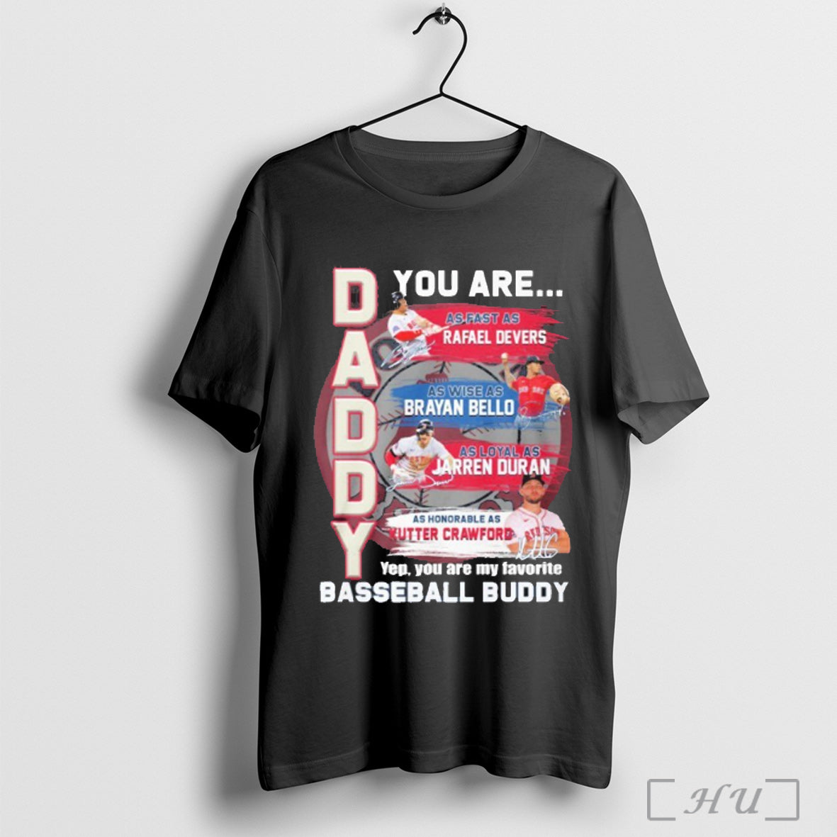Officials Boston Red Sox You Are Daddy Baseball Buddy T Shirt Unisex T-shirt, Sweatshirt, Hoodie, Long Sleeve Tee - T-Shirt, Sweatshirt, Hoodie