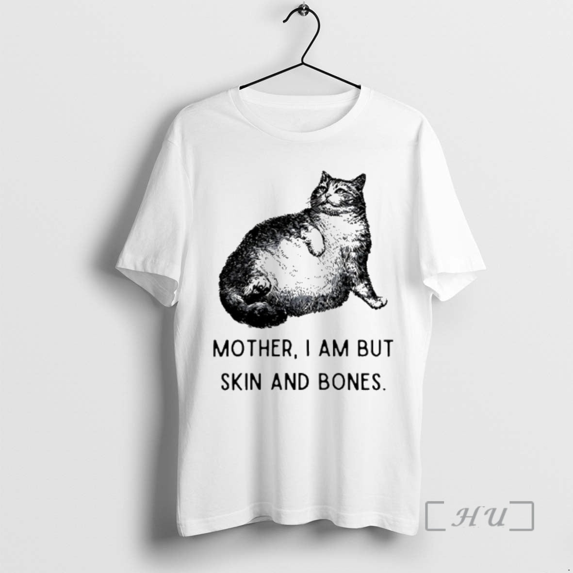 Officials Cat Mother I Am But Skin And Bones - T-Shirt, Sweatshirt, Hoodie
