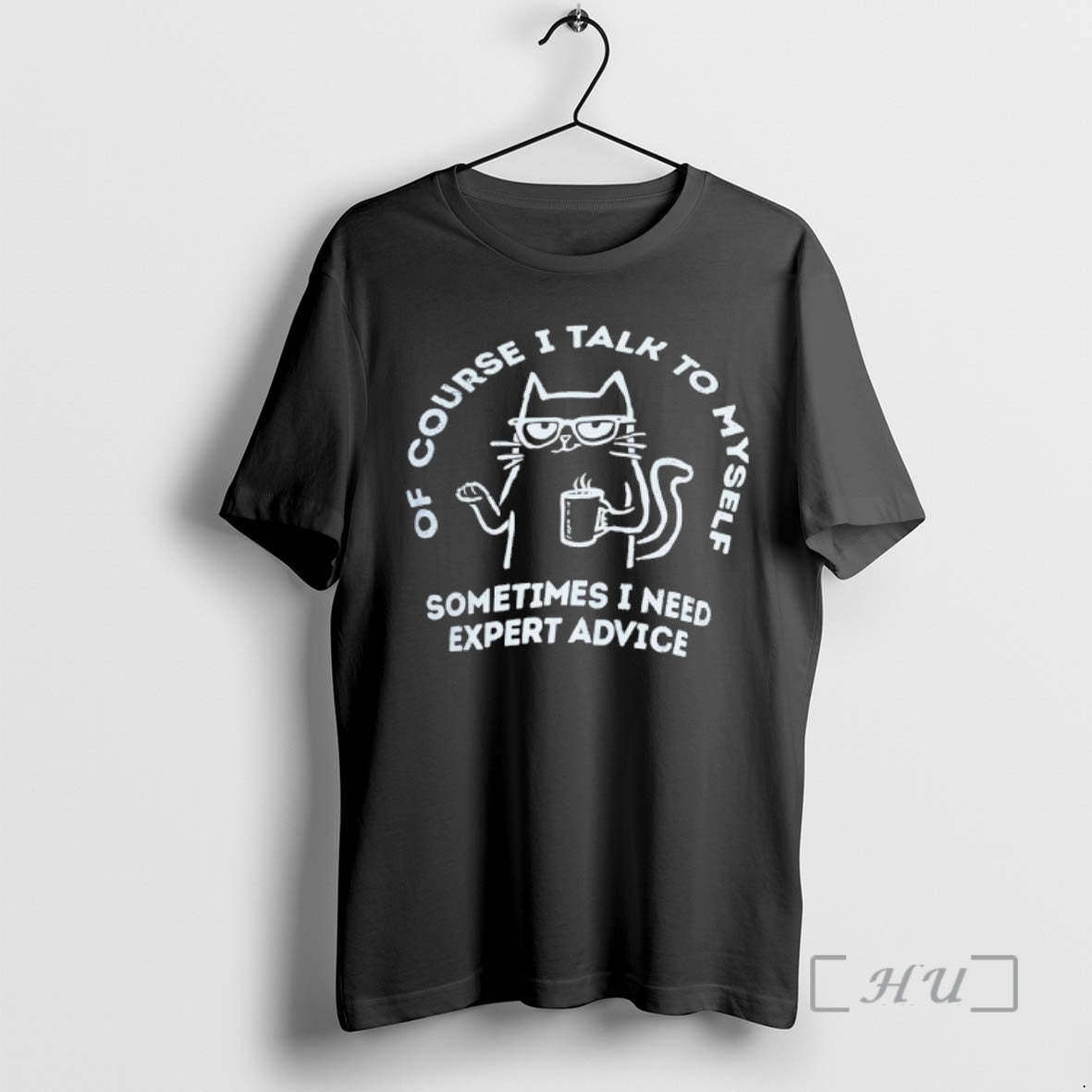 Officials Cat Of Course I Talk To Myself Sometimes I Need Expert Advice Premium - T-Shirt, Sweatshirt, Hoodie