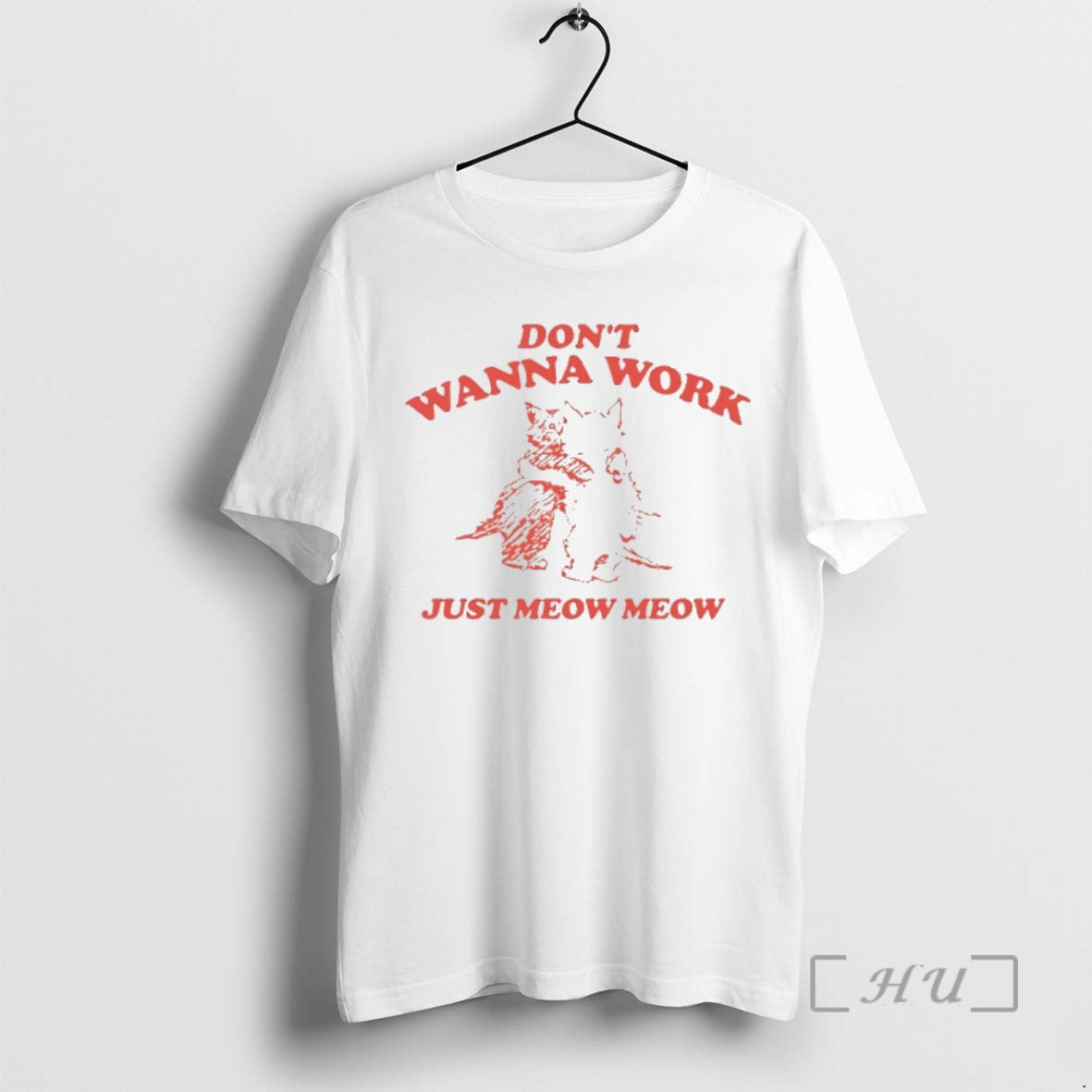 Officials Cats Dont Wanna Work Just Meow Meow - T-Shirt, Sweatshirt, Hoodie