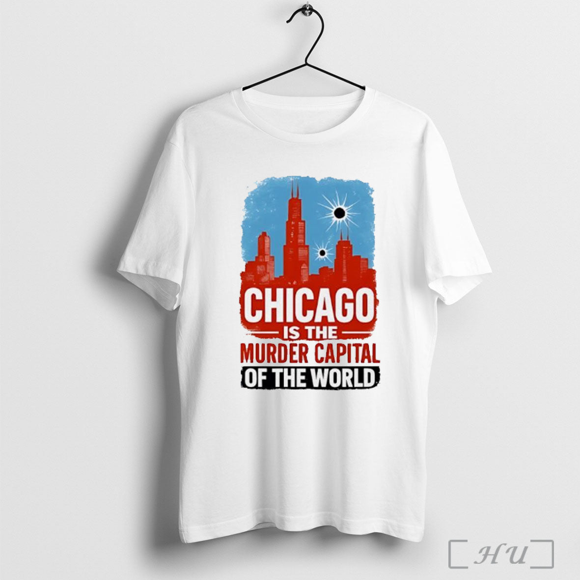 Officials Chicago Is The Murder Capital Of The World T Shirt Unisex T-shirt, Sweatshirt, Hoodie, Long Sleeve Tee - T-Shirt, Sweatshirt, Hoodie