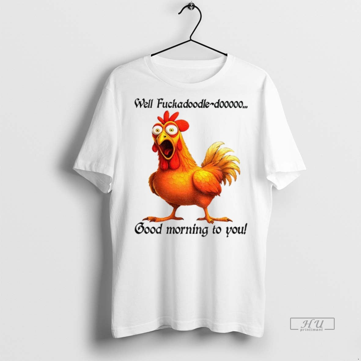 Officials Chicken Well Fuckadoodle Dooooo Good Morning To You T Shirt Sweater Unisex T-shirt, Sweatshirt, Hoodie, Long Sleeve Tee - T-Shirt, Sweatshirt, Hoodie