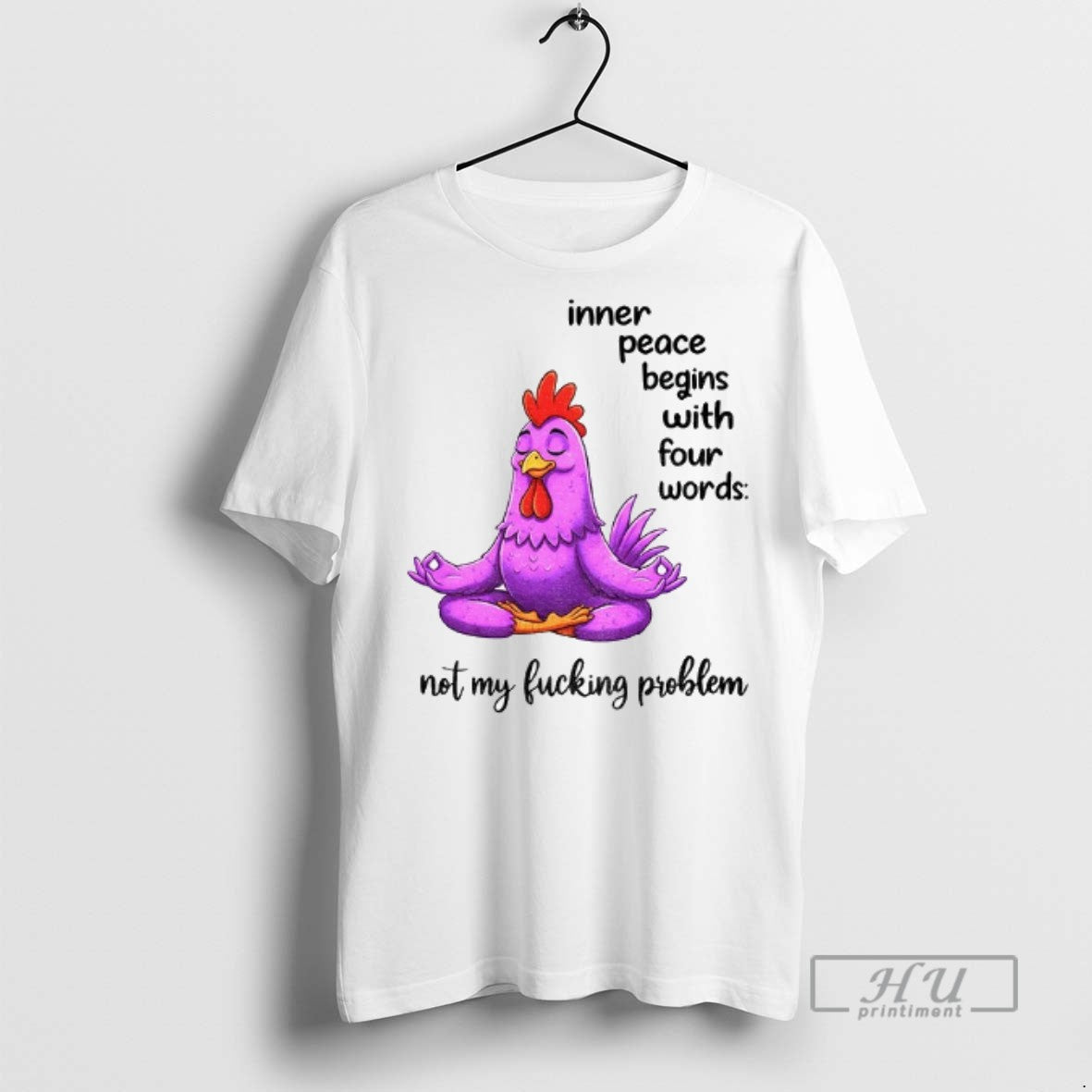 Officials Chicken Yoga Inner Peace Begins With Four Words Not My Fucking Problem T Shirts Unisex T-shirt, Sweatshirt, Hoodie, Long Sleeve Tee - T-Shirt, Sweatshirt, Hoodie