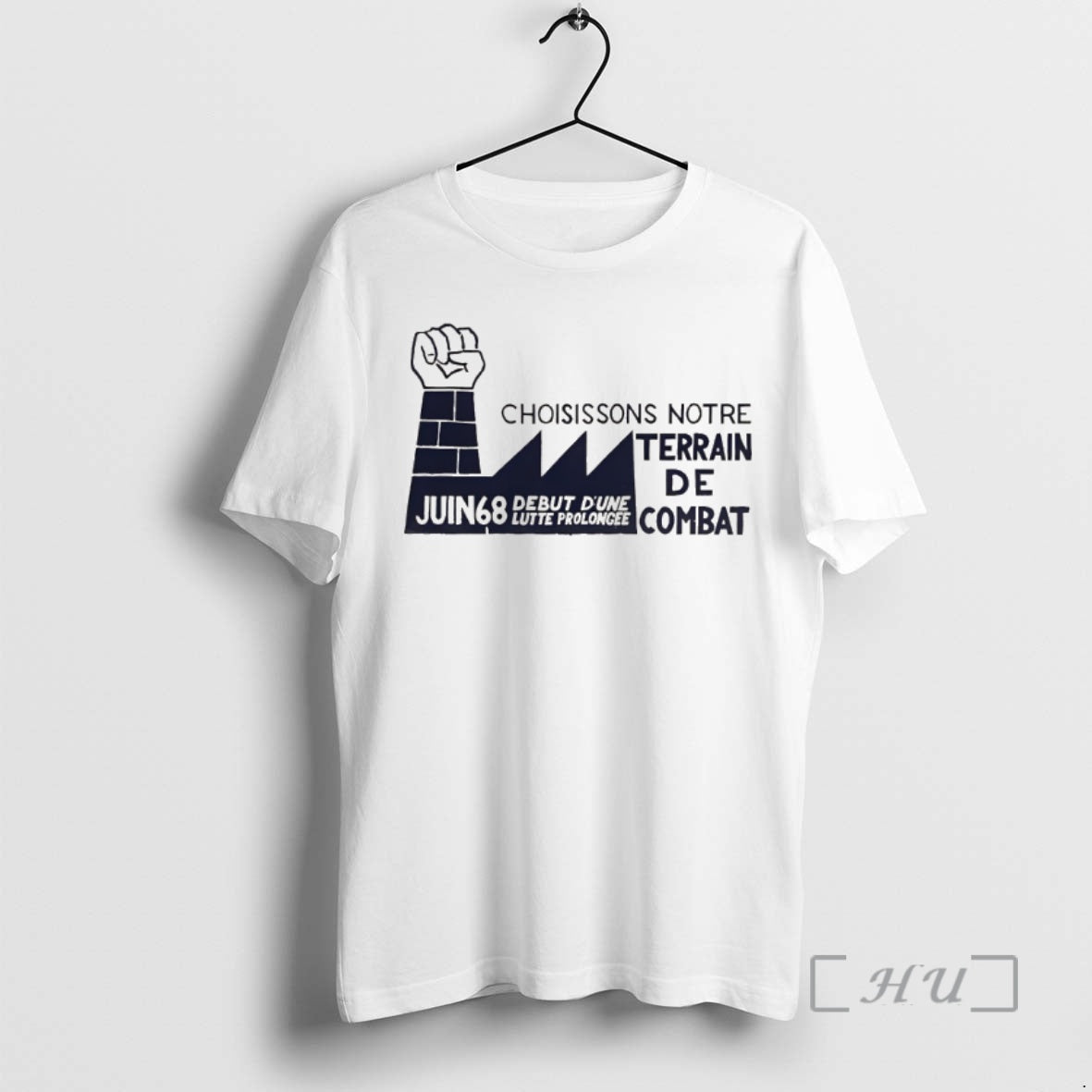 Officials Choisissons Notre Terrain De Combat Juin 68 Debut Dune Lutte Prolongee Premium T Shirts - T-Shirt, Sweatshirt, Hoodie