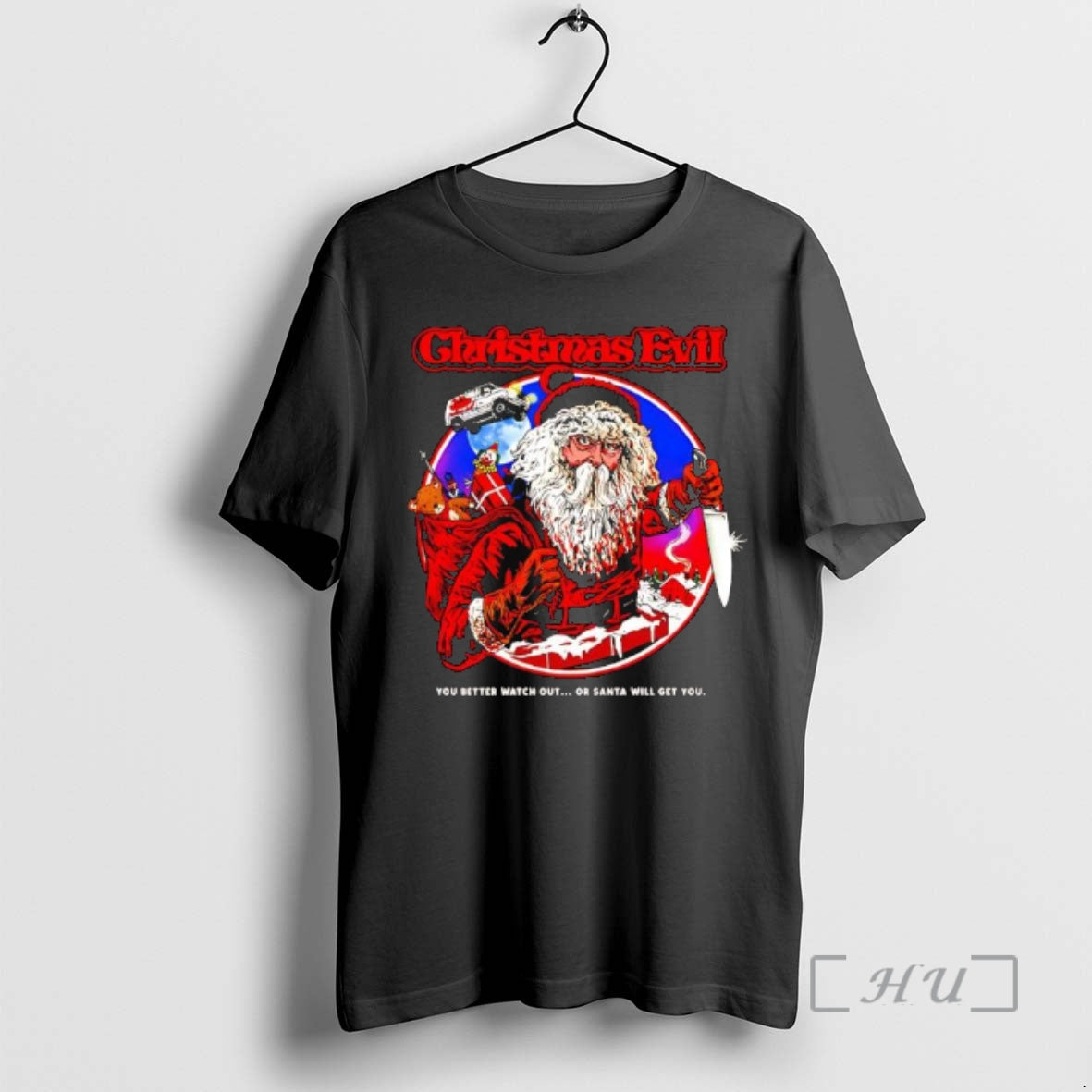 Officials Christmas Evil You Better Watch Out Or Santa Will Get You Graphic Premium - T-Shirt, Sweatshirt, Hoodie