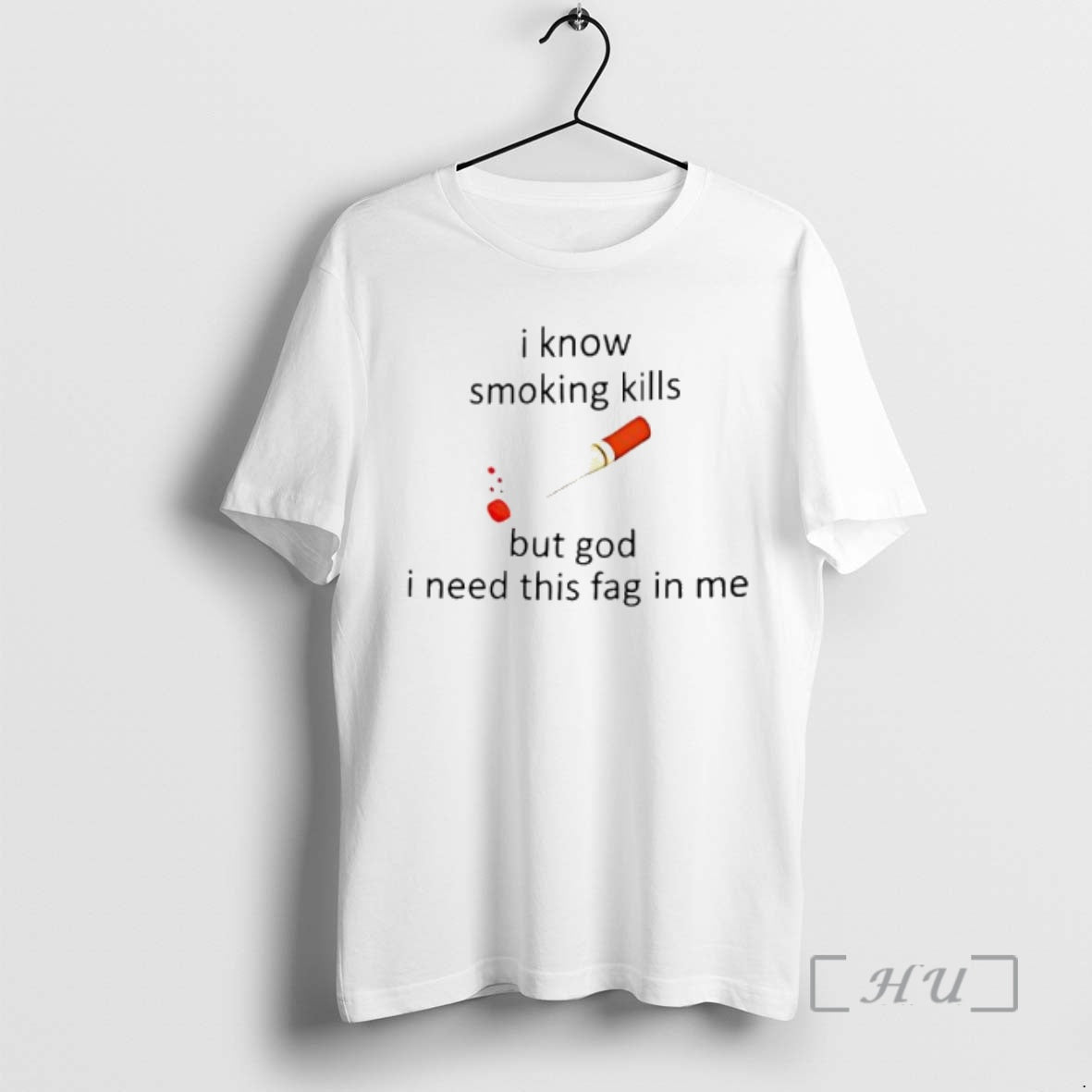 Officials Cigarette I Know Smoking Kills But God I Need This Fag In Me Premium - T-Shirt, Sweatshirt, Hoodie