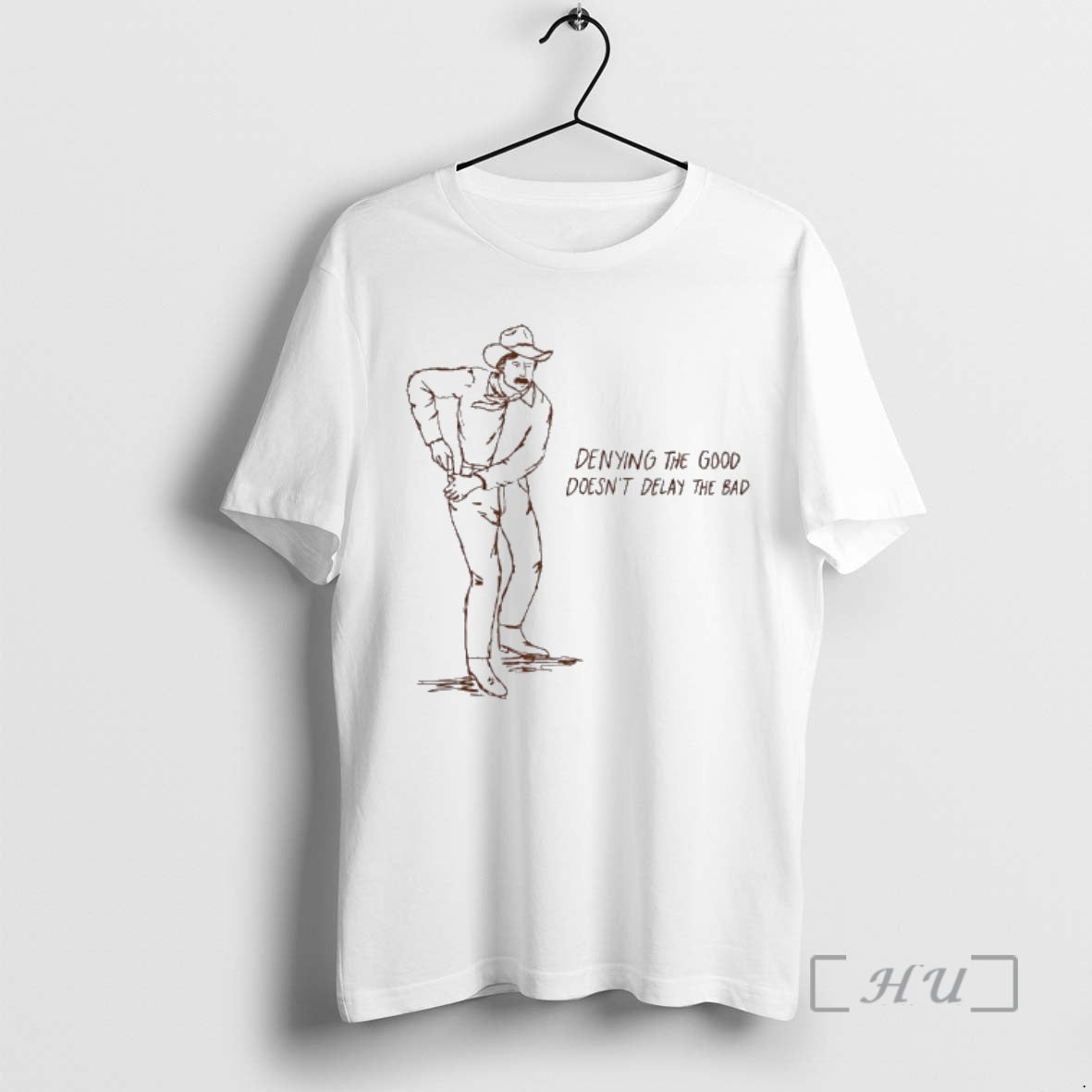 Officials Cowboy Denying The Good Doesnt Delay The Bad Unisex T-shirt, Sweatshirt, Hoodie, Long Sleeve Tee - T-Shirt, Sweatshirt, Hoodie
