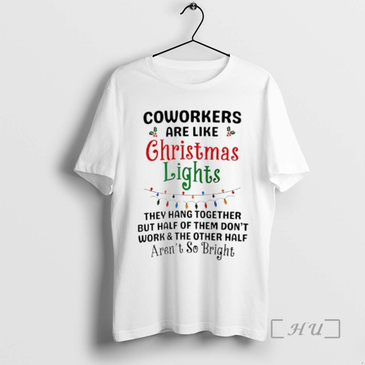 Officials Coworkers Are Like Christmas Lights They Hang Together - T-Shirt, Sweatshirt, Hoodie