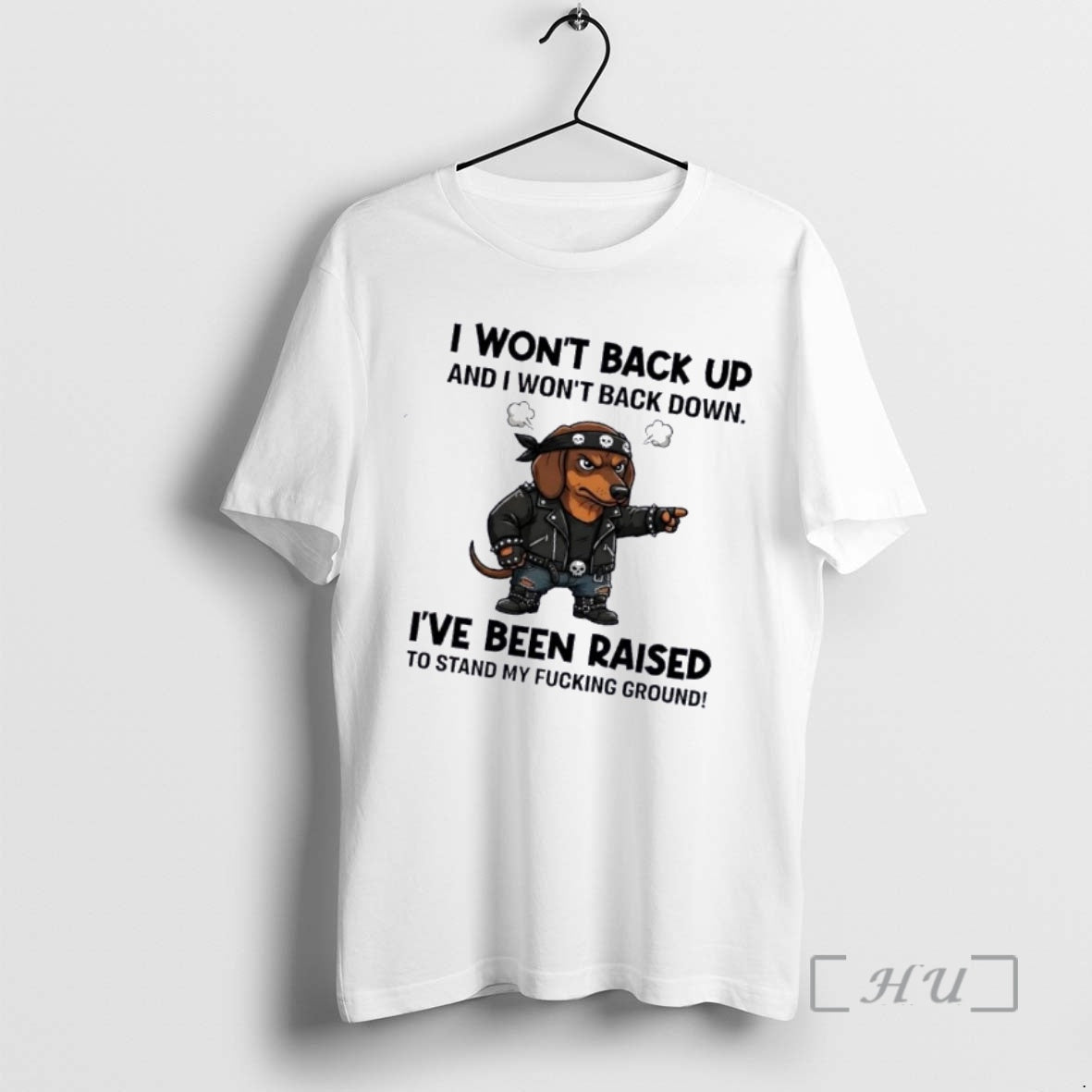 Officials Dachshund Dog I Wont Back Up And I Wont Back Down Ive Been Raised - T-Shirt, Sweatshirt, Hoodie