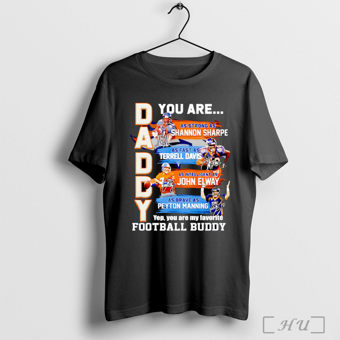 Officials Daddy You Are As Strong As Shannon Sharpe As Fast As Terrell Davis Unisex T-shirt, Sweatshirt, Hoodie, Long Sleeve Tee - T-Shirt, Sweatshirt, Hoodie