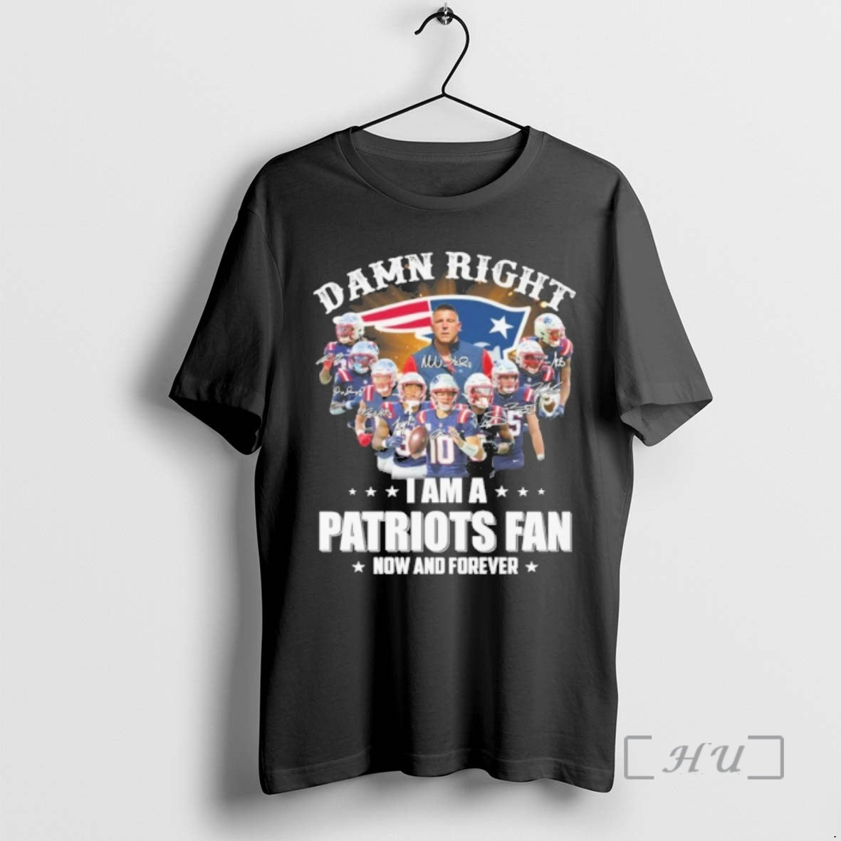 Officials Damn Right Team Player Signature I Am A Patriots Fan Now And Forever Premium - T-Shirt, Sweatshirt, Hoodie