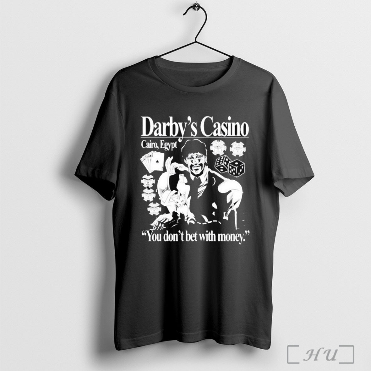 Officials Darbys Casino You Dont Bet With Money T Shirt Unisex T-shirt, Sweatshirt, Hoodie, Long Sleeve Tee - T-Shirt, Sweatshirt, Hoodie