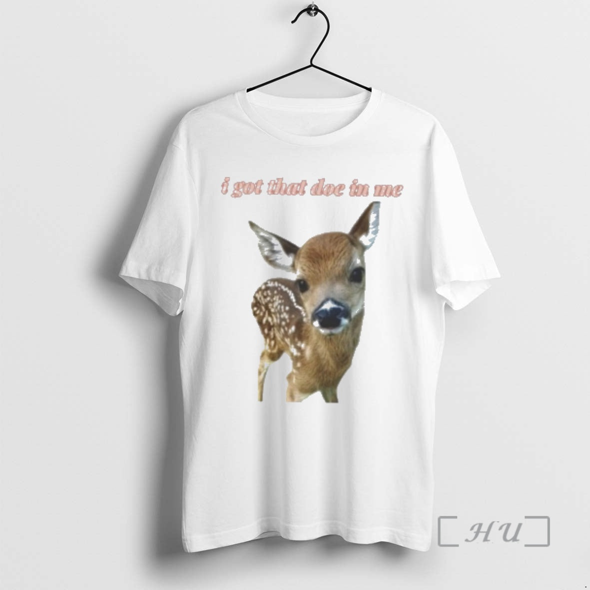 Officials Deer I Got That Doe In Me - T-Shirt, Sweatshirt, Hoodie