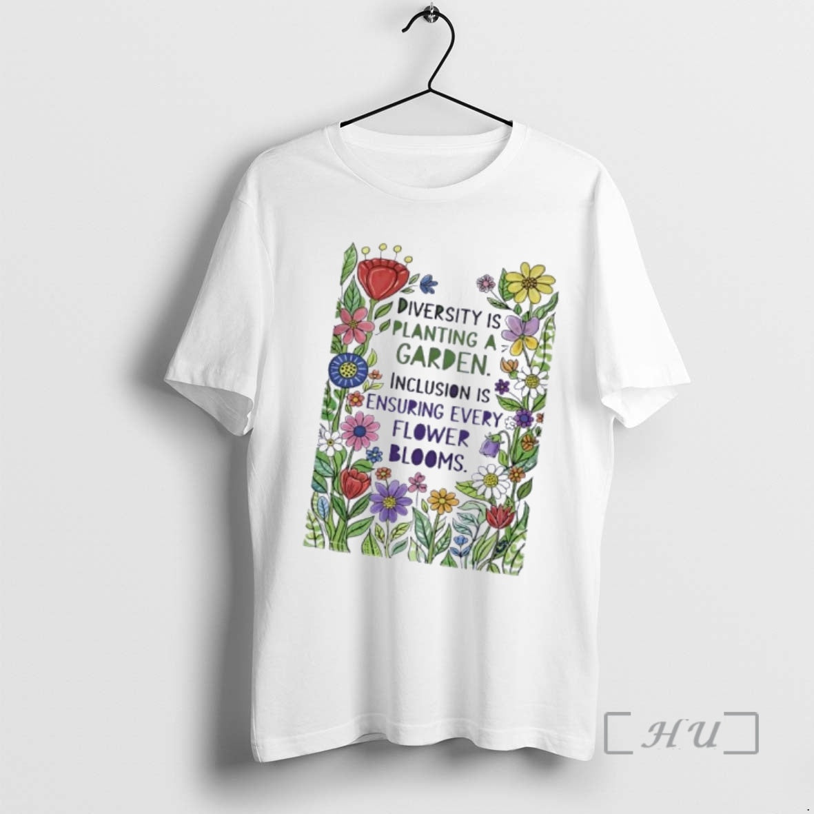 Officials Diversity Is Planting A Garden Inclusion Is Ensuring Every Flower Blooms Premium T Shirts - T-Shirt, Sweatshirt, Hoodie