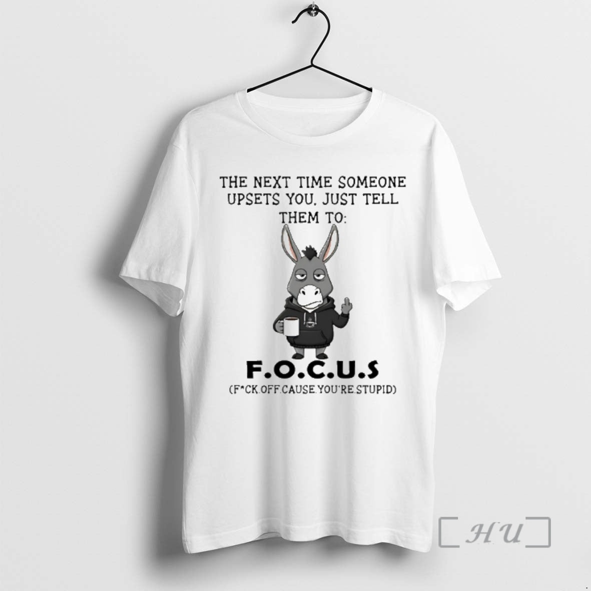 Officials Donkey The Next Time Someone Upsets You Just Tell Them To Focus Premium - T-Shirt, Sweatshirt, Hoodie