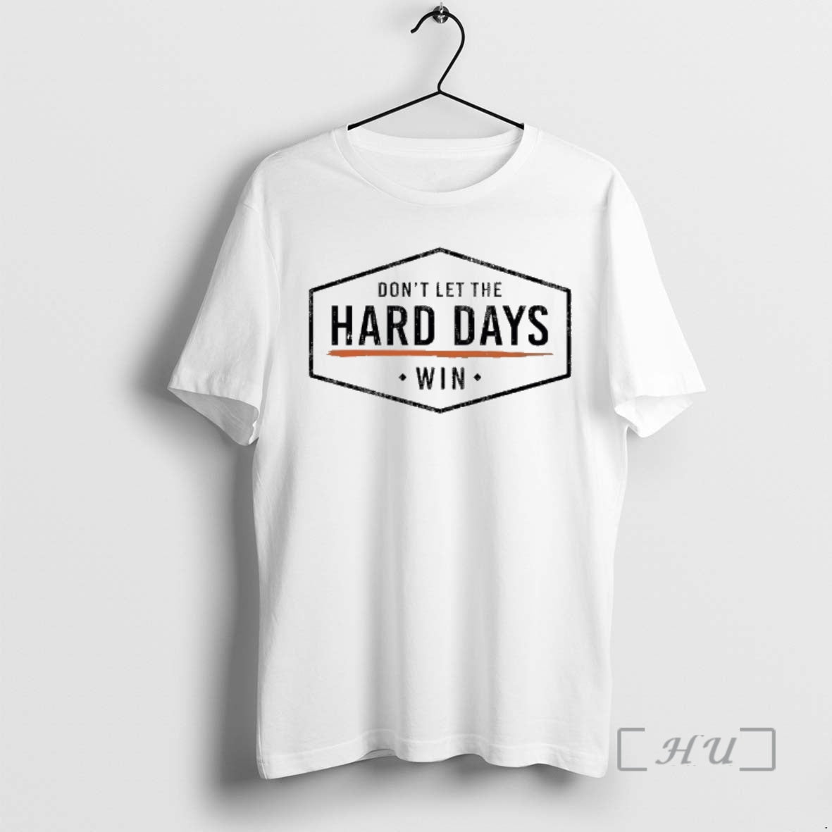 Officials Dont Let The Hard Days Win Unisex T-shirt, Sweatshirt, Hoodie, Long Sleeve Tee - T-Shirt, Sweatshirt, Hoodie