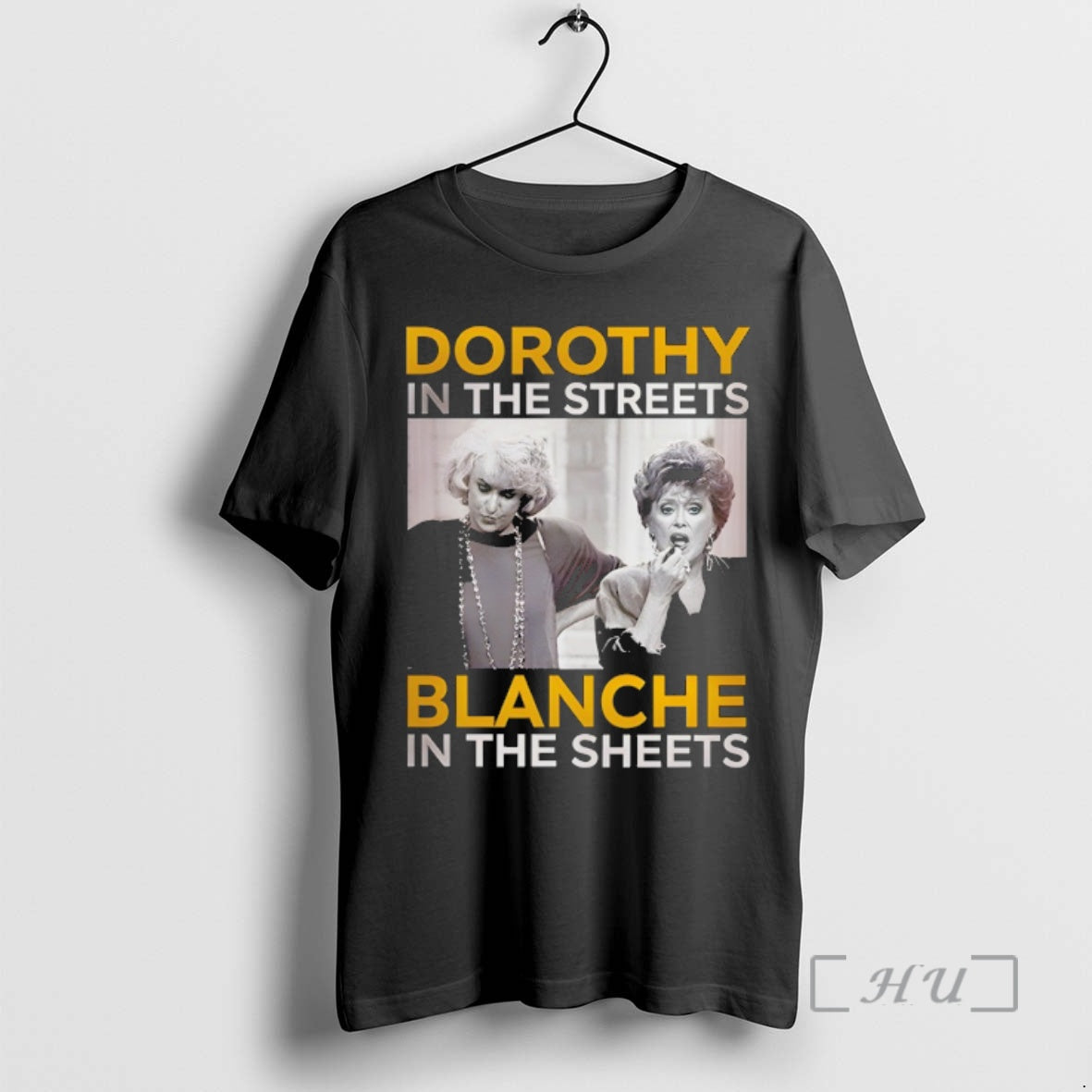 Officials Dorothy In The Streets Blanche In The Sheets Unisex T-shirt, Sweatshirt, Hoodie, Long Sleeve Tee - T-Shirt, Sweatshirt, Hoodie