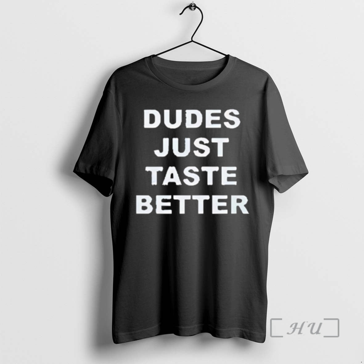 Officials Dudes Just Taste Better - T-Shirt, Sweatshirt, Hoodie