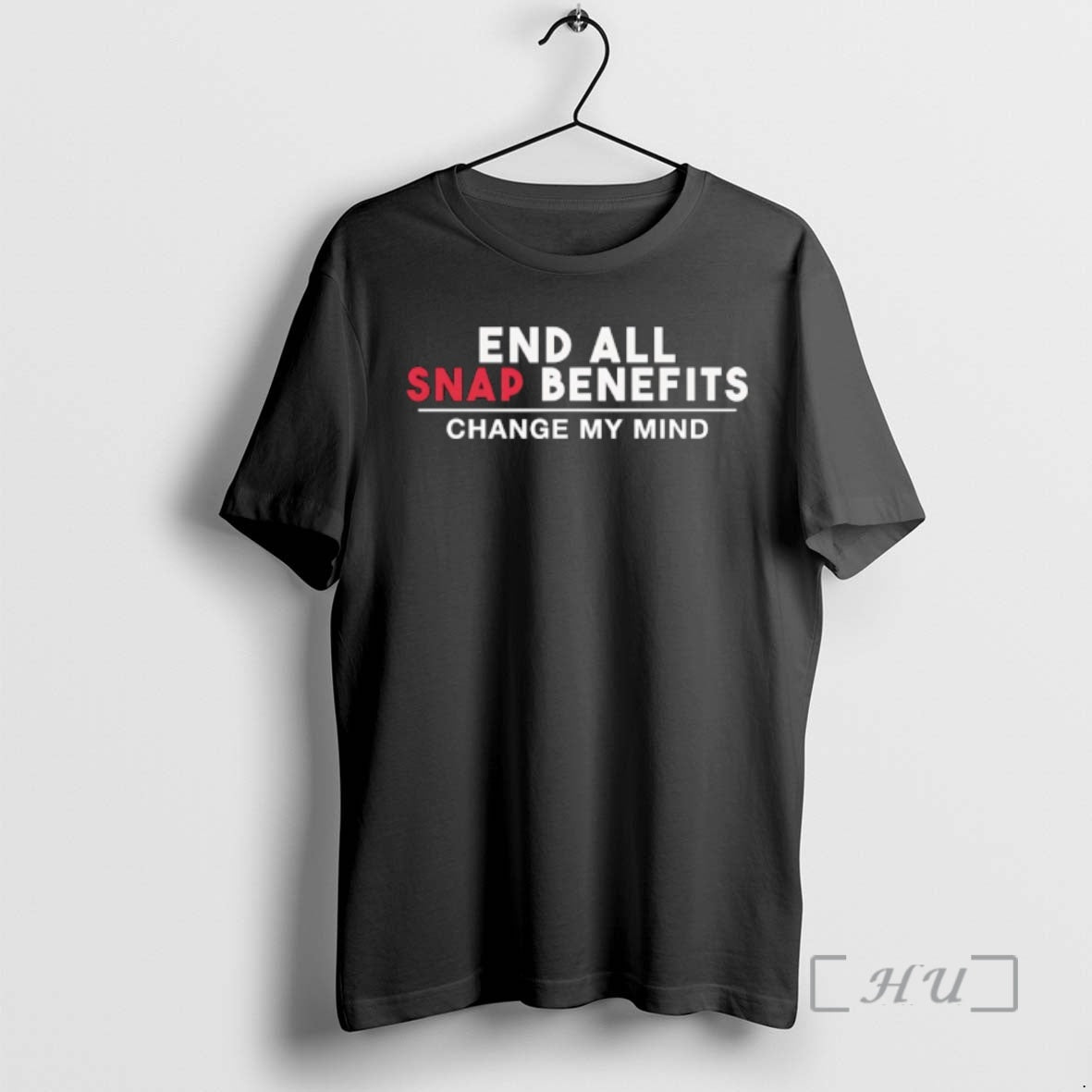 Officials End All Snap Benefits Change My Mind - T-Shirt, Sweatshirt, Hoodie