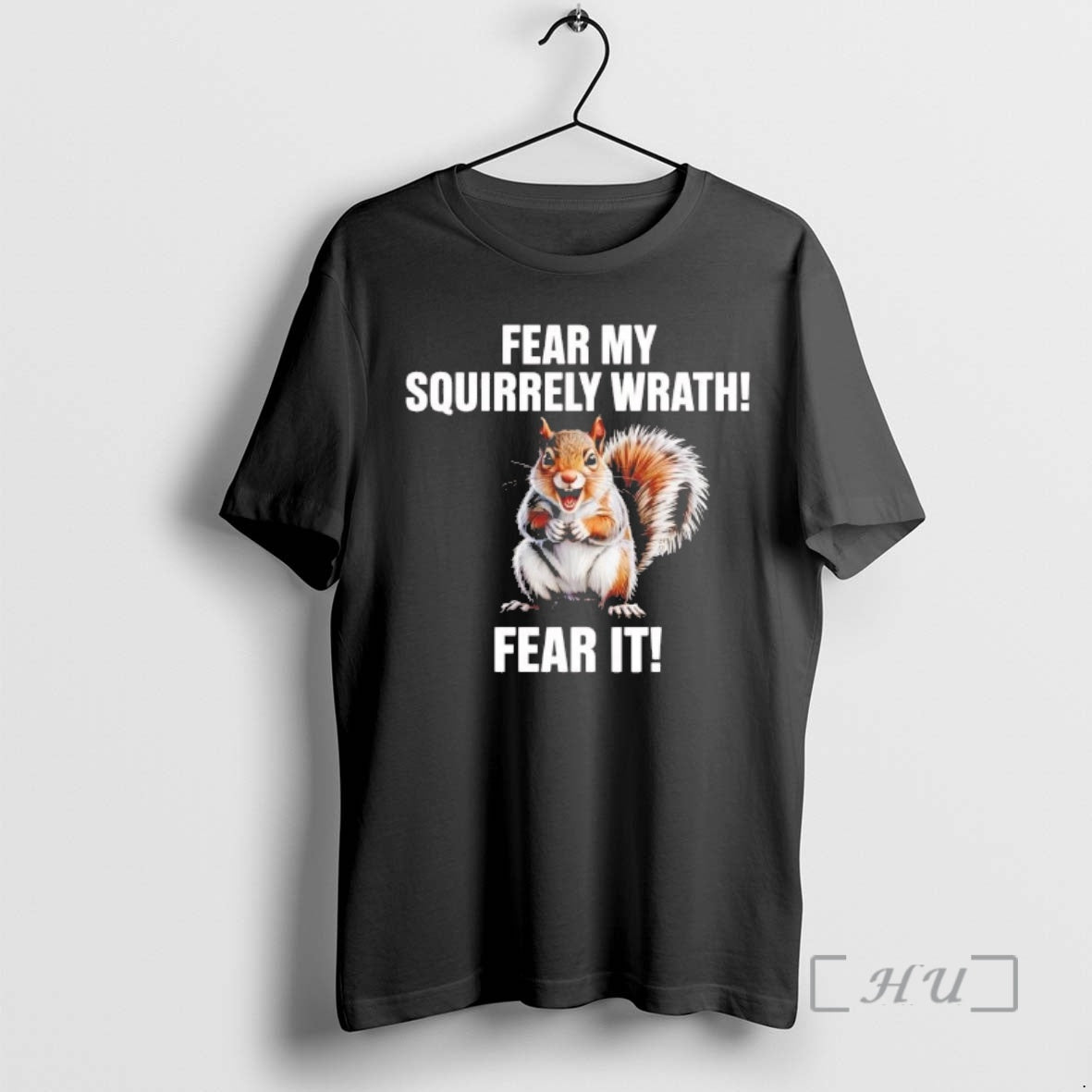 Officials Fear My Squirrely Wrath Fear It - T-Shirt, Sweatshirt, Hoodie