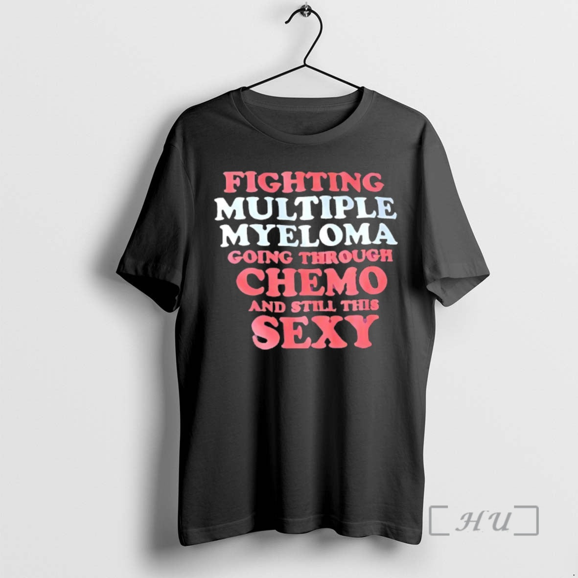 Officials Fighting Multiple Myeloma Going Through Chemo And Still This Sexy Premium T Shirts Sweater - T-Shirt, Sweatshirt, Hoodie