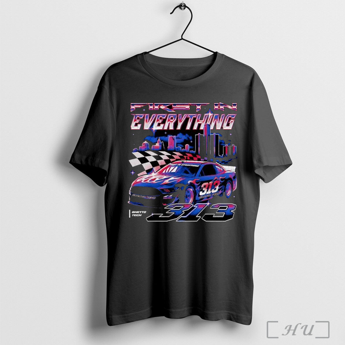 Officials First In Everything Detroit Racing Car 313 Ghetto Tech City T Shirt Unisex T-shirt, Sweatshirt, Hoodie, Long Sleeve Tee - T-Shirt, Sweatshirt, Hoodie
