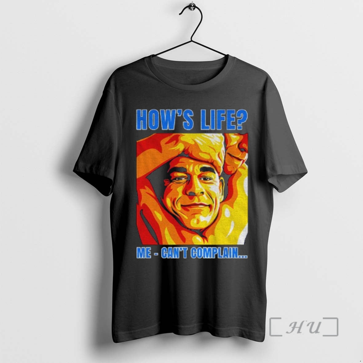 Officials Funny John Cena Hows Life Me Cant Complain - T-Shirt, Sweatshirt, Hoodie