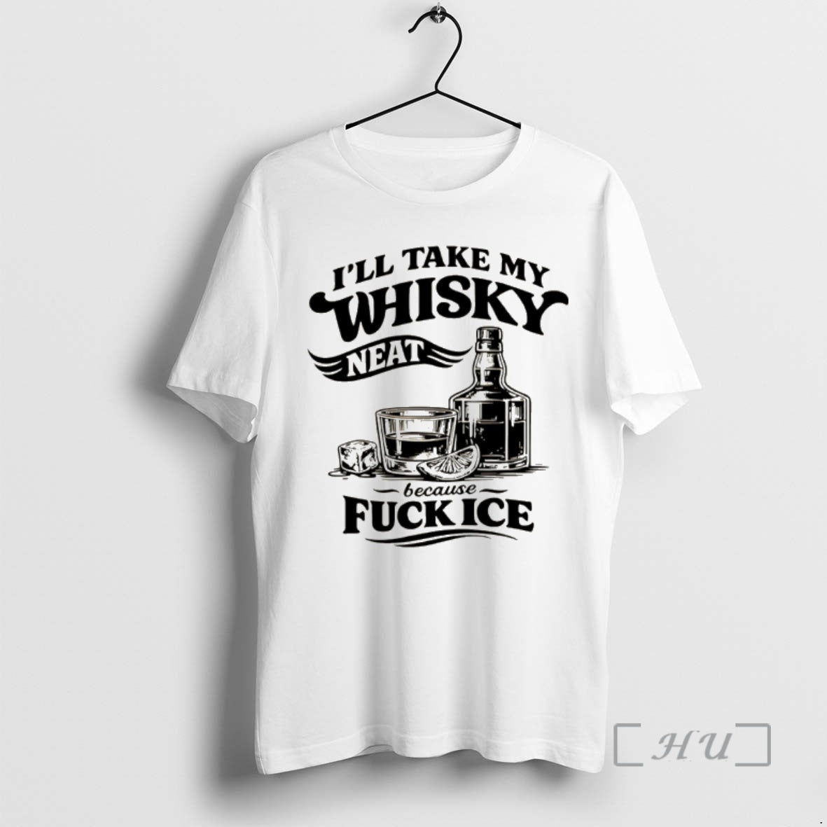 Officials Funny Sarcastic Quotes Ill Take My Whiskey Neat Because Fuck Ice Premium T Shirts - T-Shirt, Sweatshirt, Hoodie