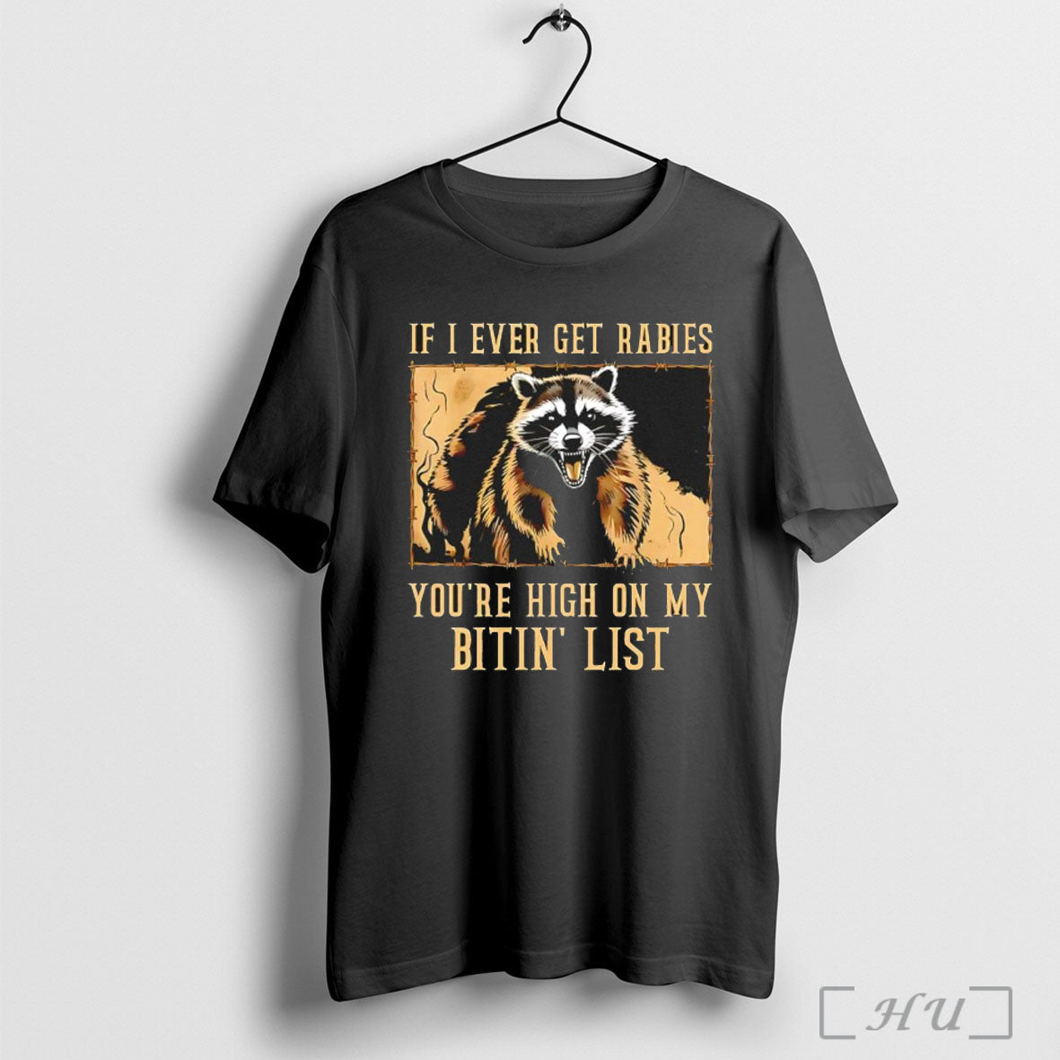 Officials Funny Raccoon If I Ever Get Rabies You Re High On My Bitin List Unisex T-shirt, Sweatshirt, Hoodie, Long Sleeve Tee - T-Shirt, Sweatshirt, Hoodie