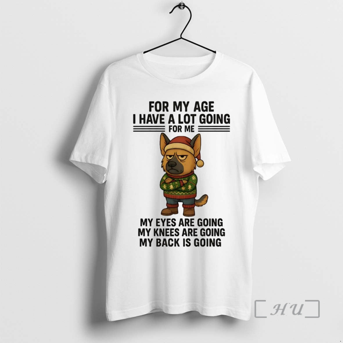Officials German Shepherd For My Age I Have A Lot Going Eyes Knees Back Christmas - T-Shirt, Sweatshirt, Hoodie